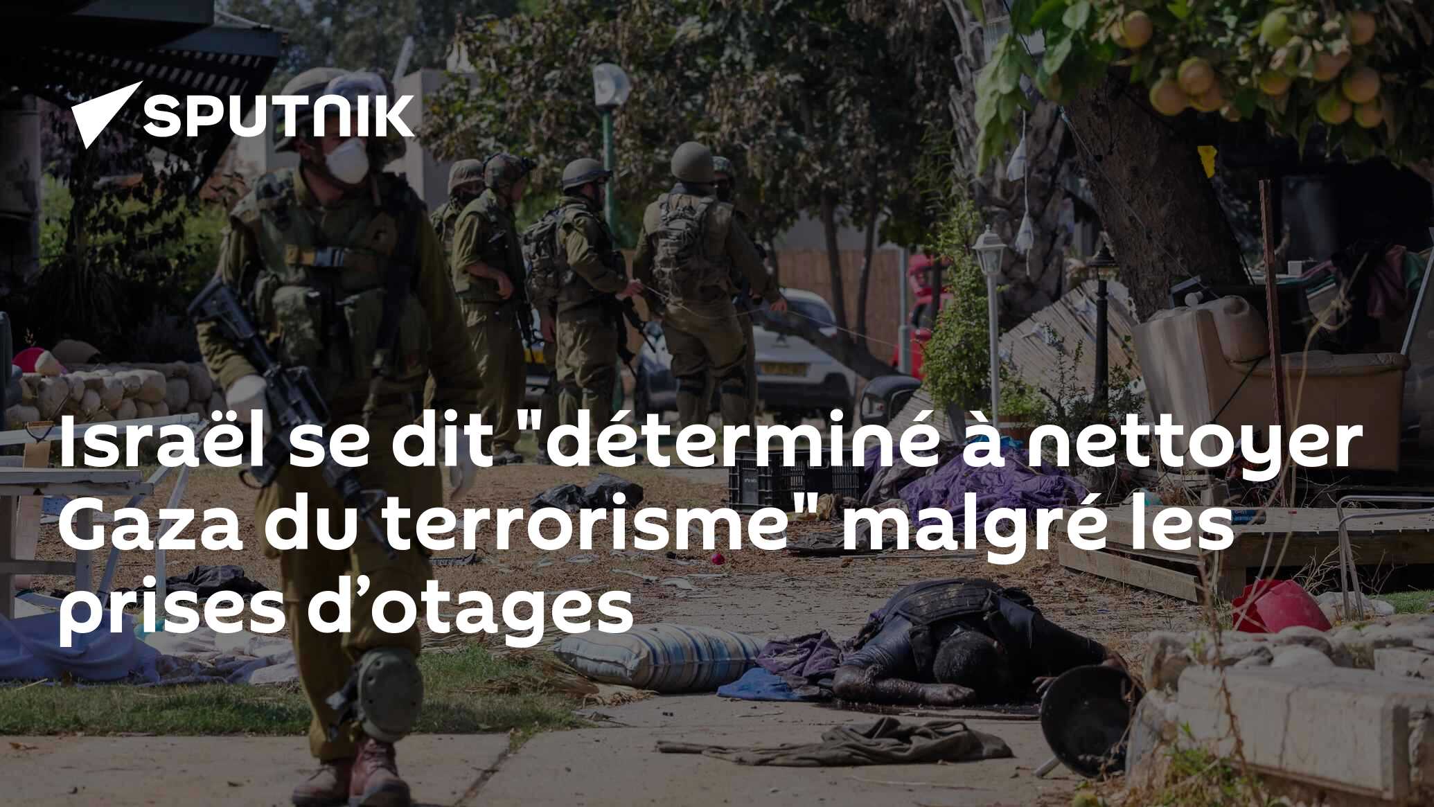 Israël se dit "déterminé à nettoyer Gaza du terrorisme" malgré les prises d’otages