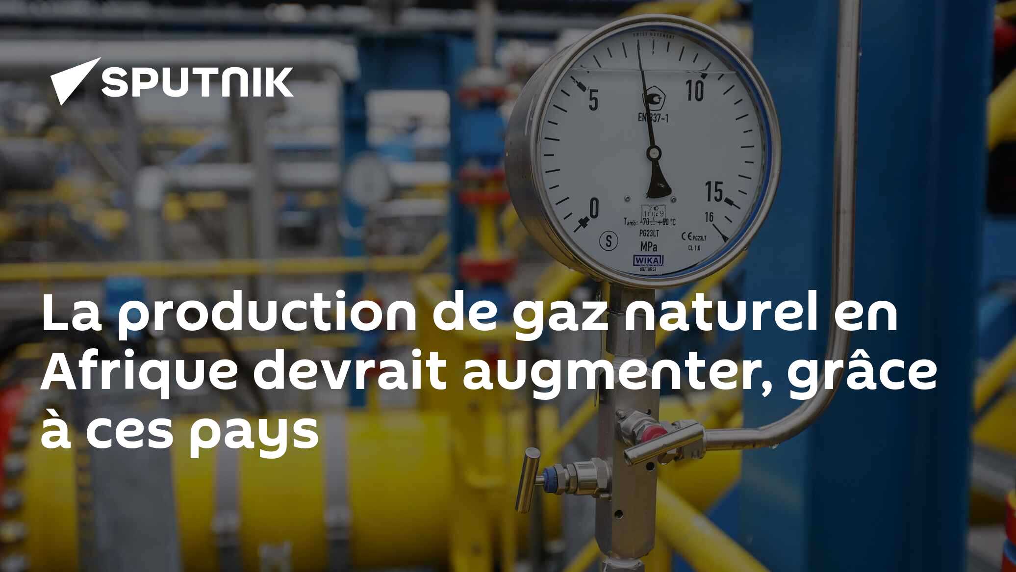 La production de gaz naturel en Afrique devrait augmenter, grâce à ces pays