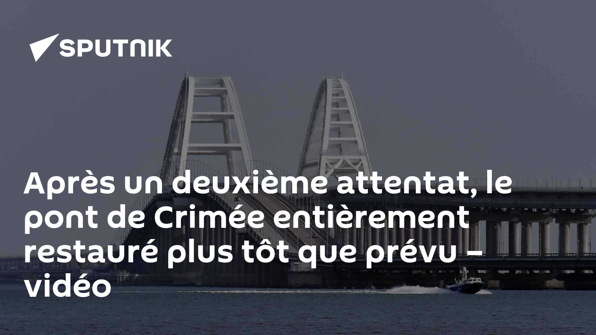 Après un deuxième attentat, le pont de Crimée entièrement restauré plus ...