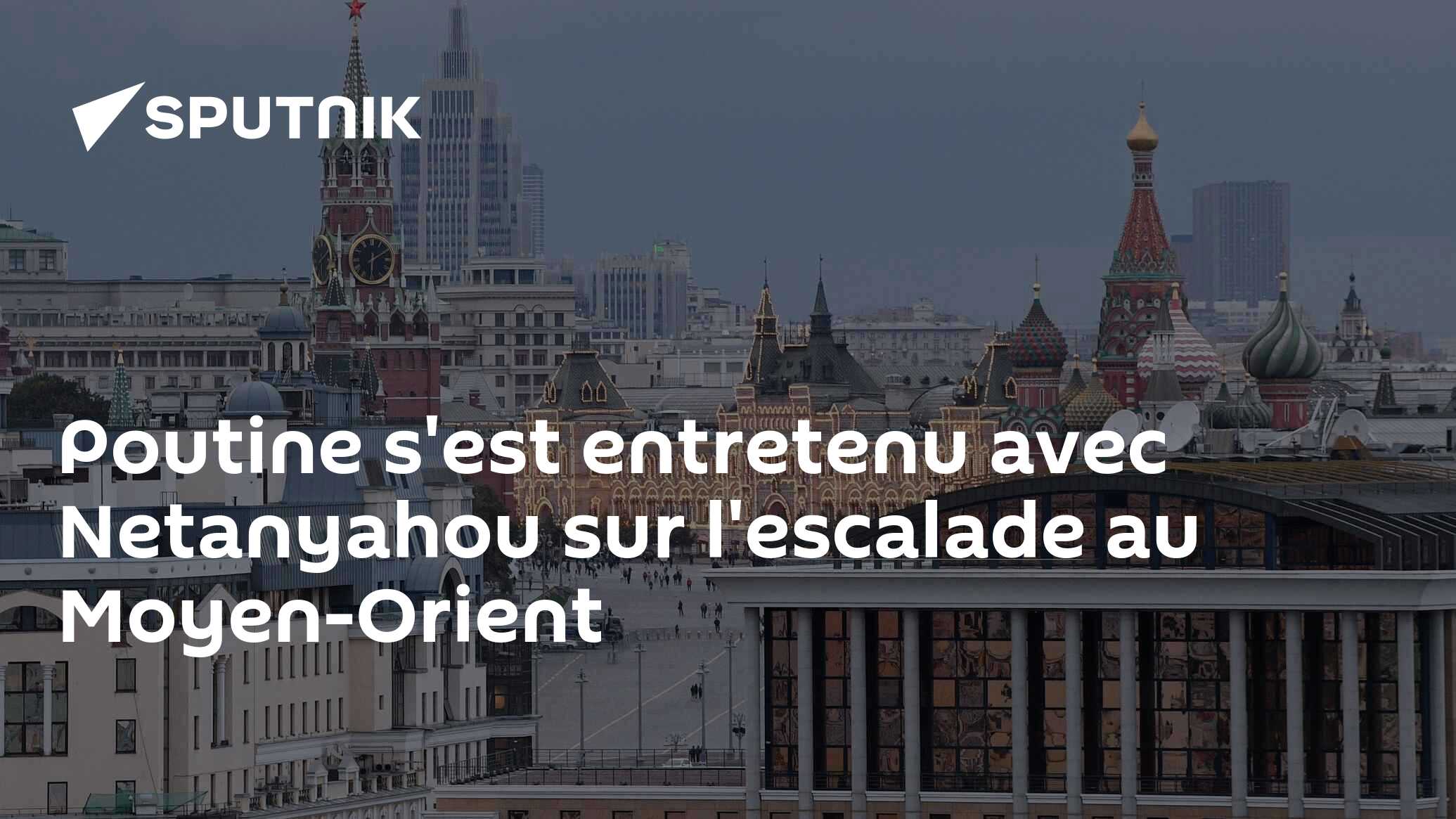 Poutine s'est entretenu avec Netanyahou sur l'escalade au Moyen-Orient