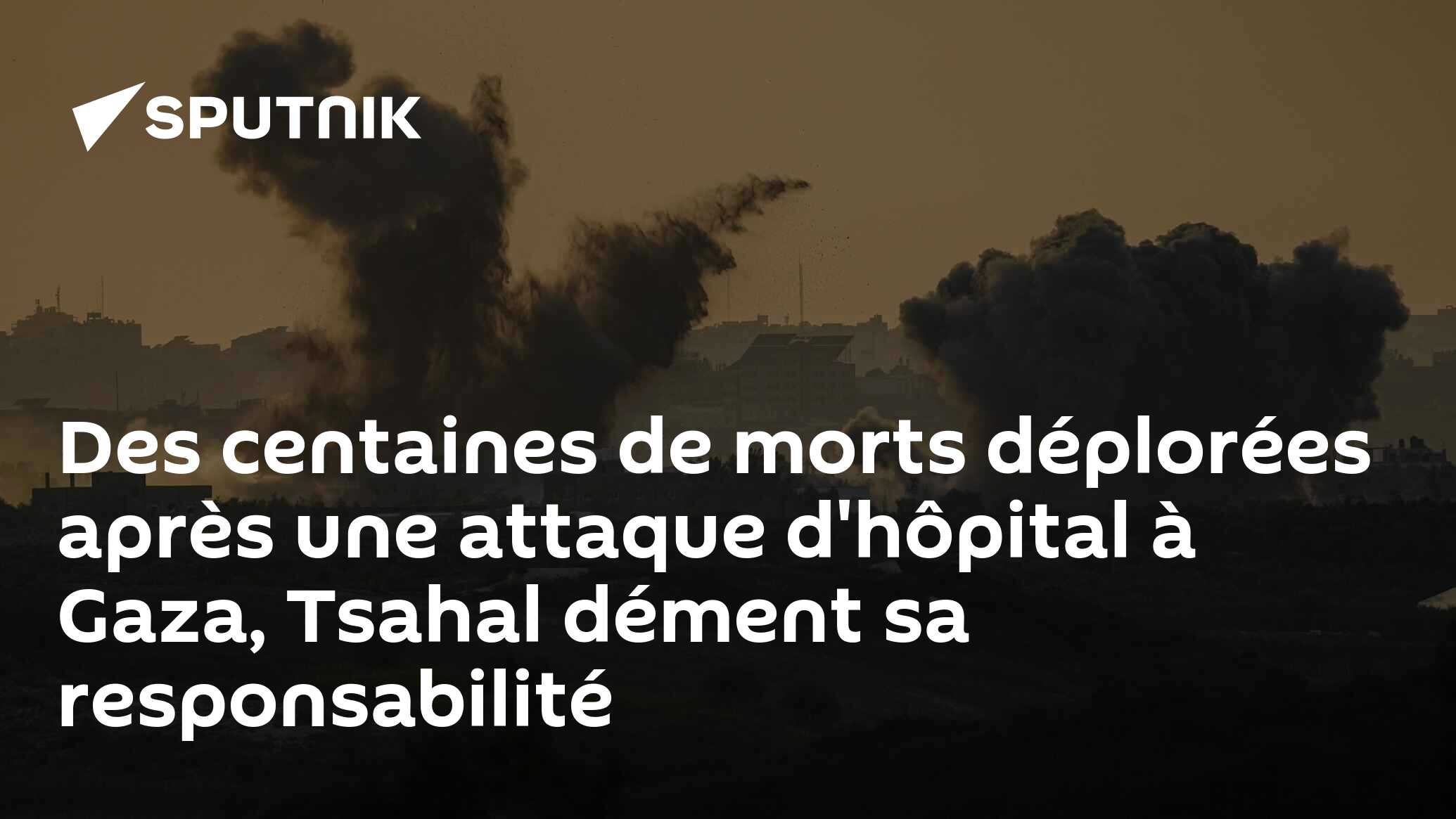 Des centaines de morts déplorées après une attaque d'hôpital à Gaza, Tsahal dément sa responsabilité