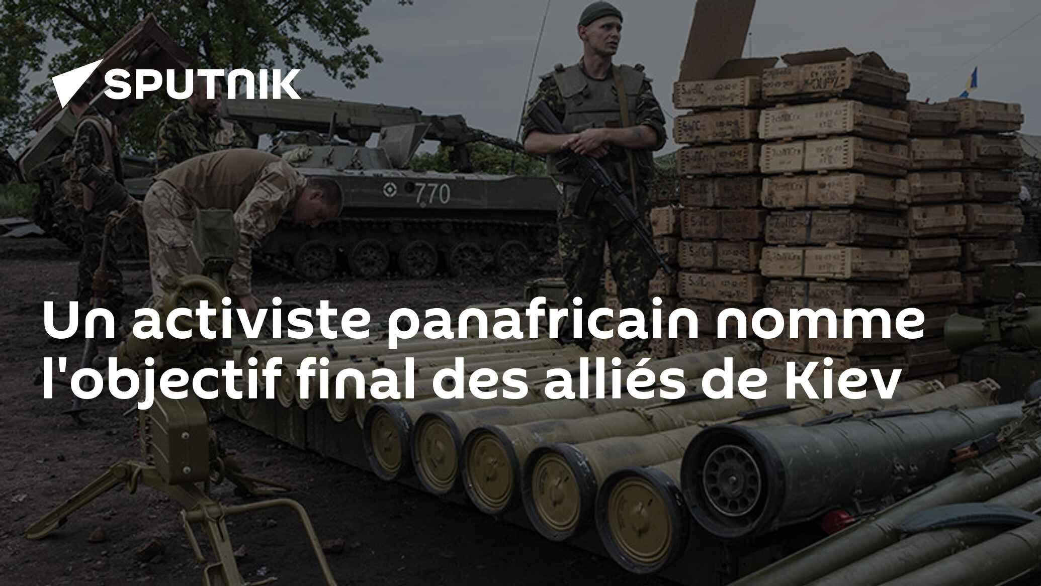 Un activiste panafricain nomme l'objectif final des alliés de Kiev