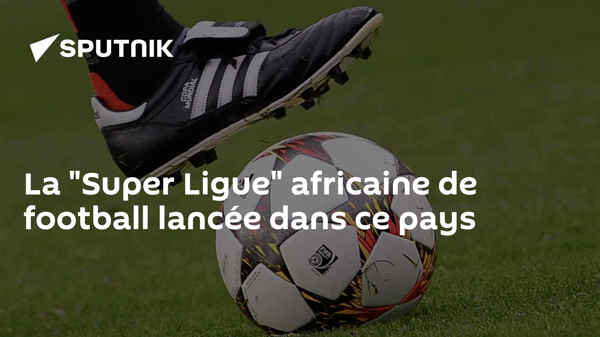 La "Super Ligue" africaine de football lancée dans ce pays