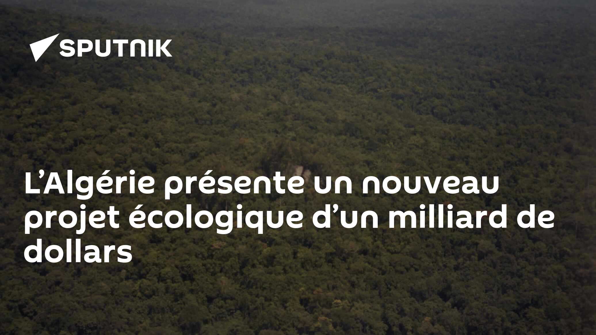 L’Algérie présente un nouveau projet écologique d’un milliard de dollars