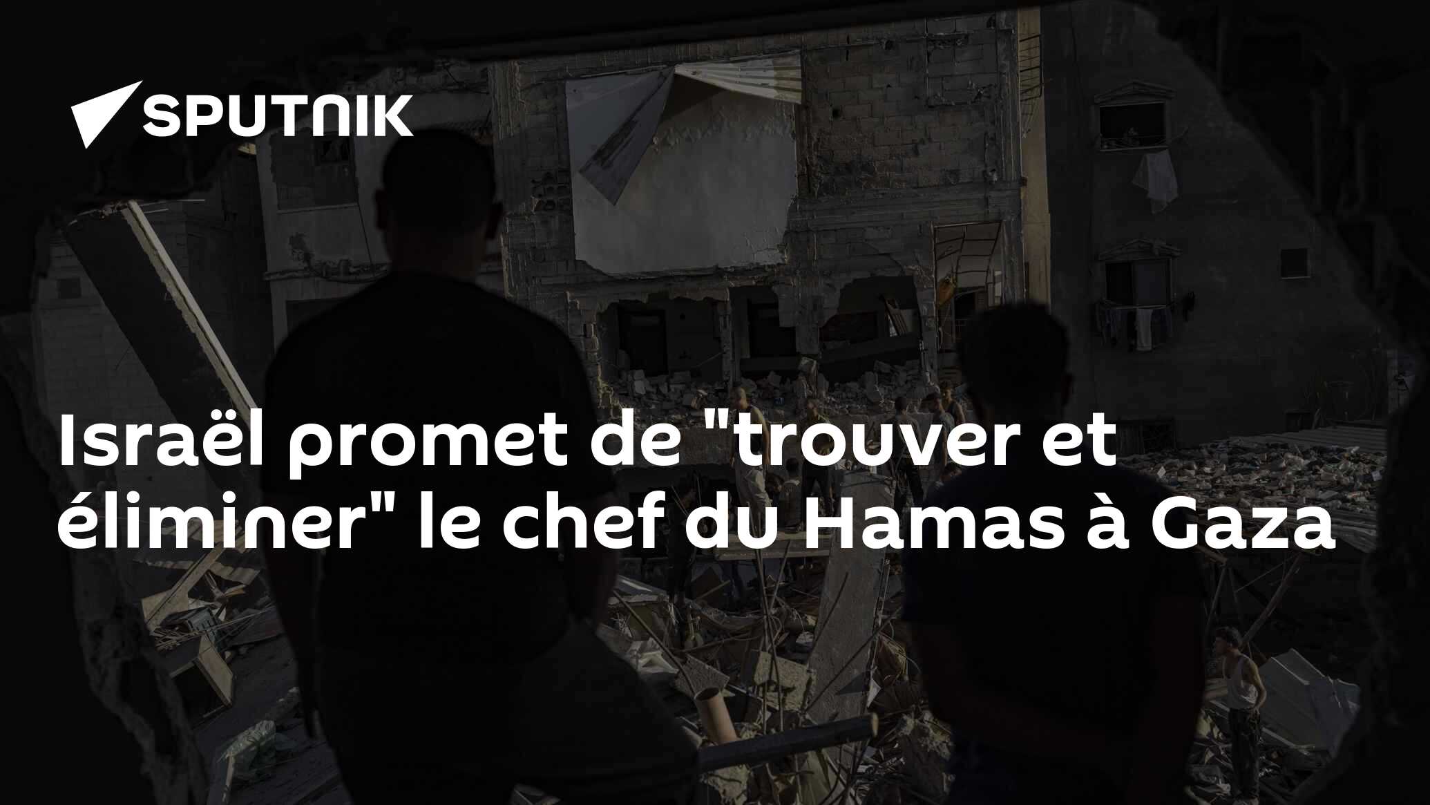 Israël promet de "trouver et éliminer" le chef du Hamas à Gaza