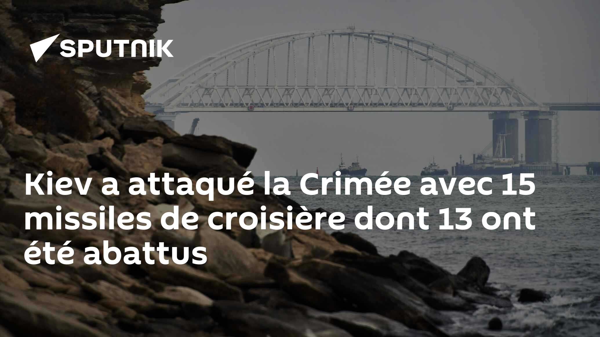 Kiev a attaqué la Crimée avec 15 missiles de croisière dont 13 ont été abattus