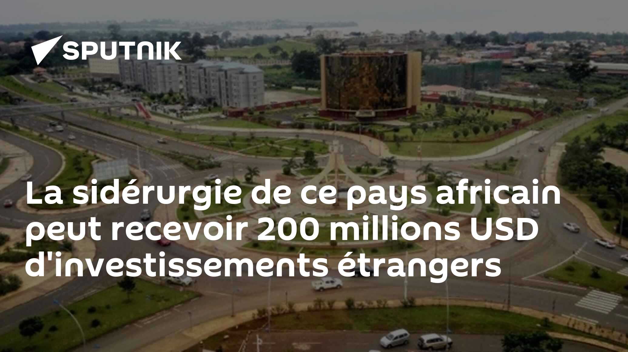 La sidérurgie de ce pays africain peut recevoir 200 millions USD d'investissements étrangers