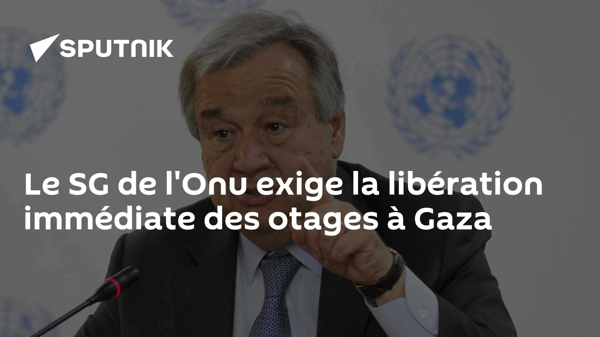 Le SG De L'Onu Exige La Libération Immédiate Des Otages à Gaza - 06.11. ...