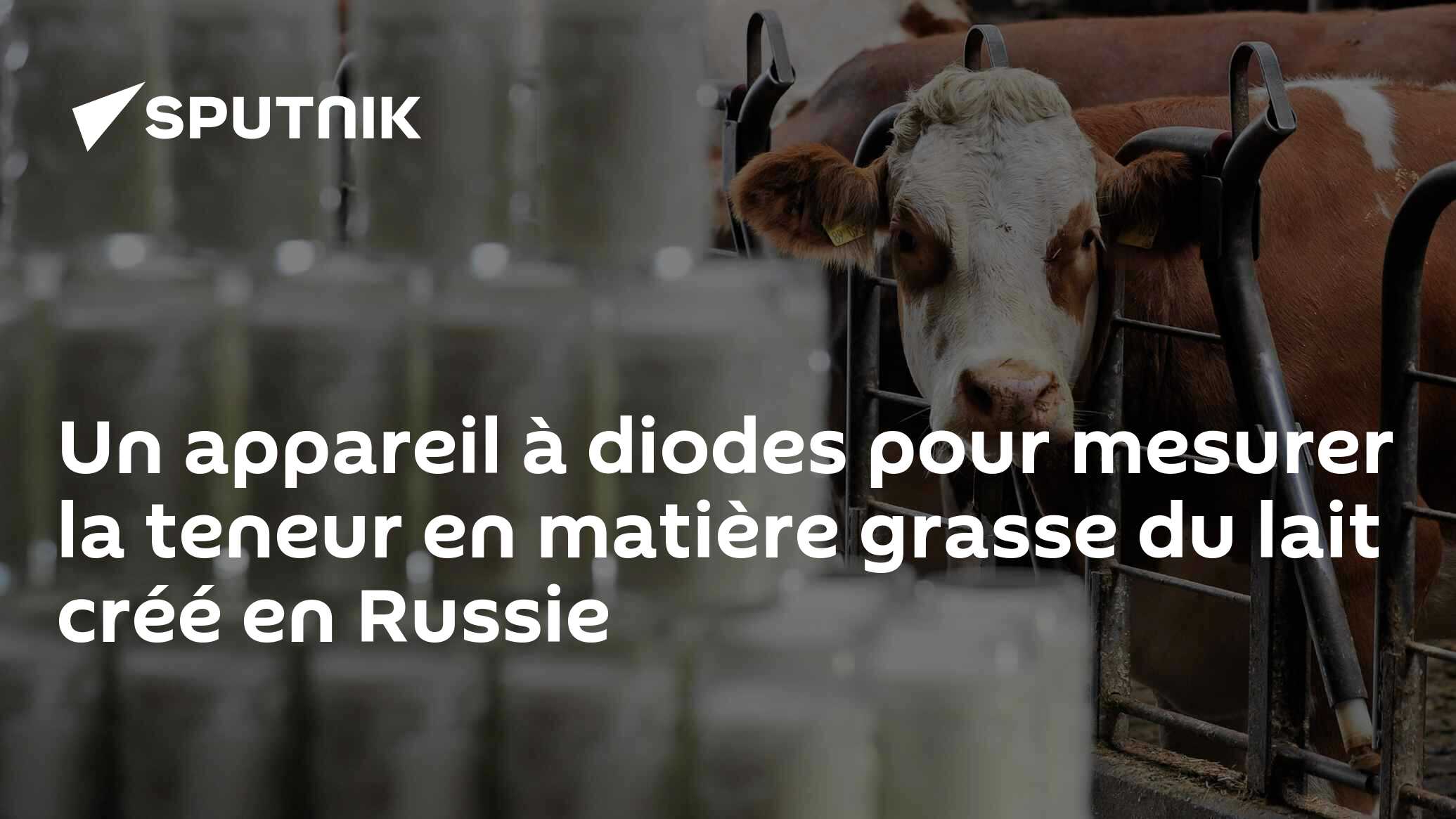 Un appareil à diodes pour mesurer la teneur en matière grasse du lait créé en Russie