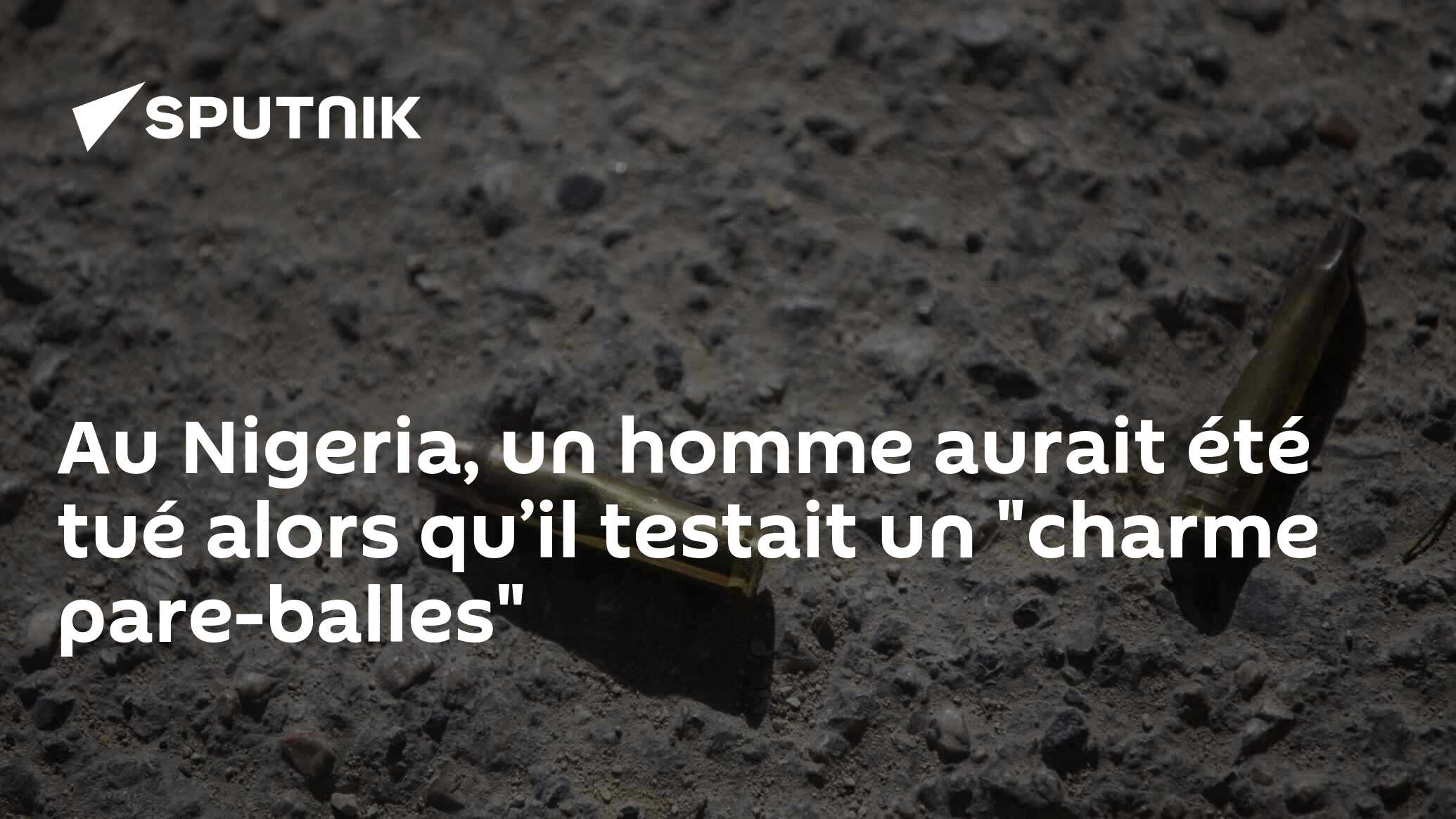 Au Nigeria, un homme aurait été tué alors qu’il testait un "charme pare-balles"