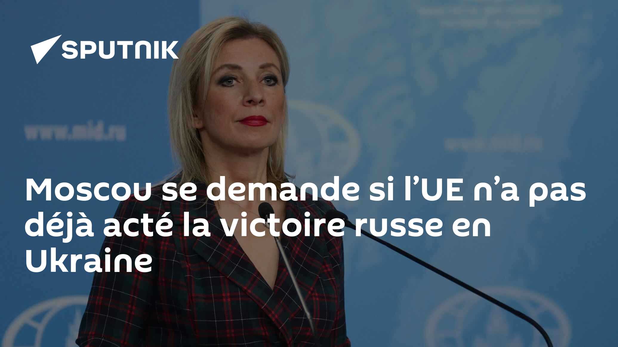 Moscou se demande si l’UE n’a pas déjà acté la victoire russe en Ukraine