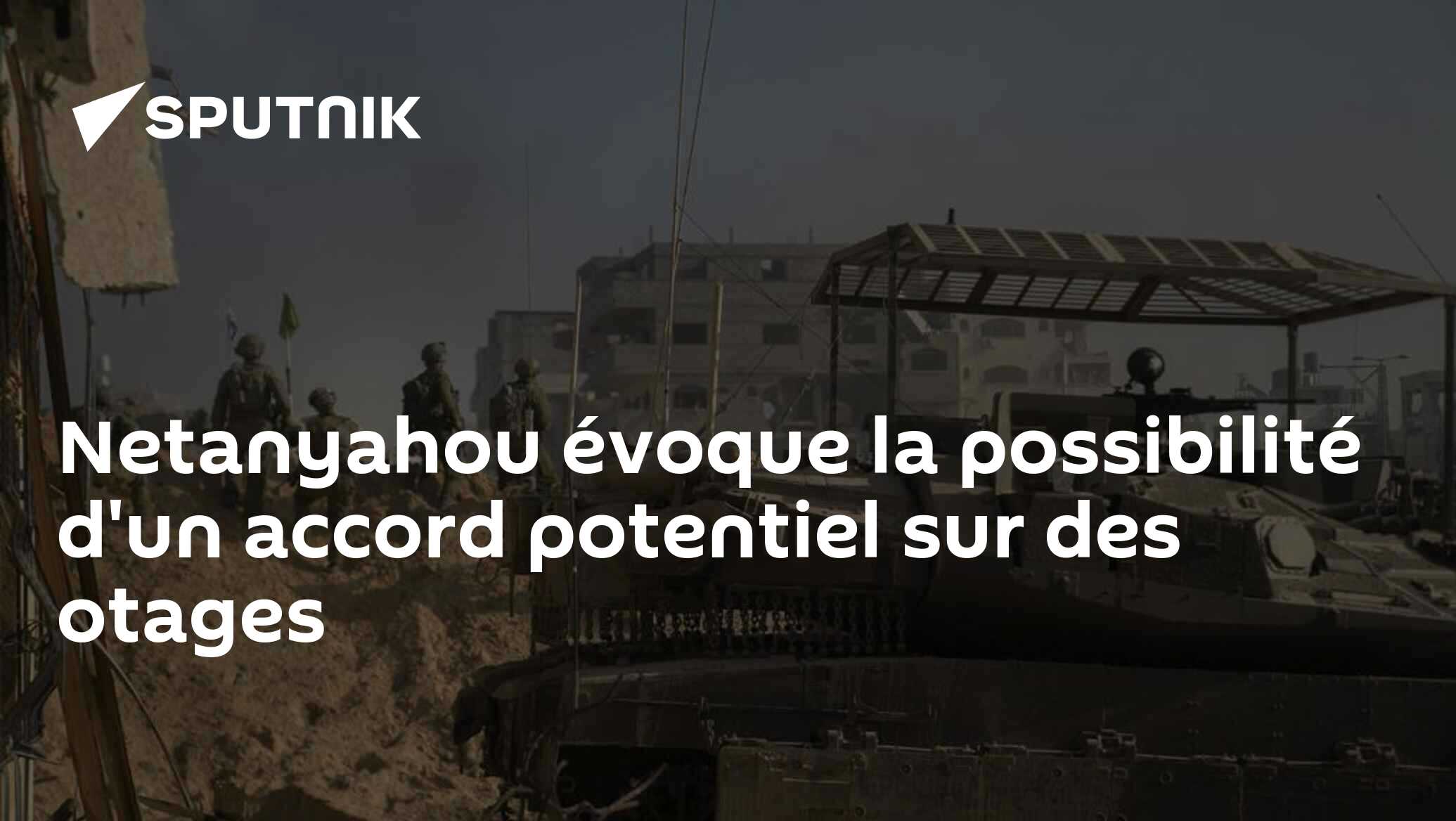 Netanyahou évoque la possibilité d'un accord potentiel sur des otages