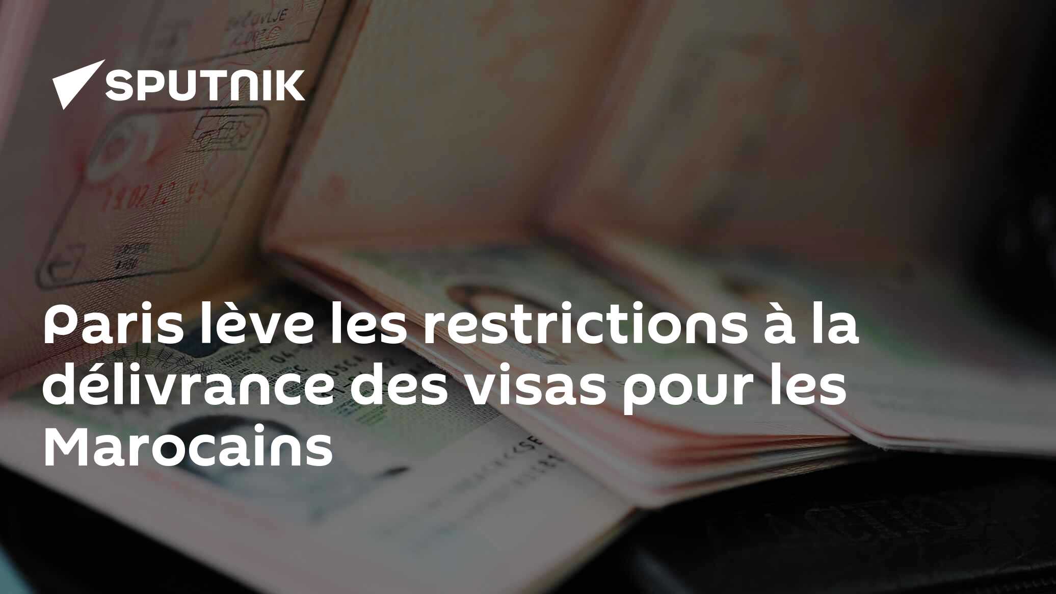 Paris lève les restrictions à la délivrance des visas pour les Marocains