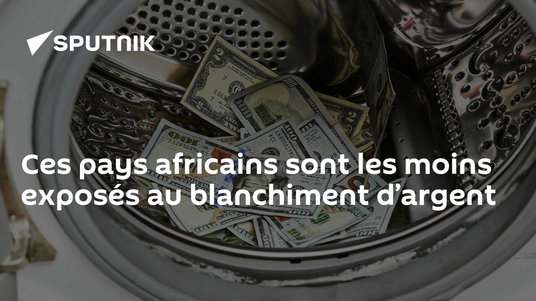 Ces pays africains sont les moins exposés au blanchiment d’argent