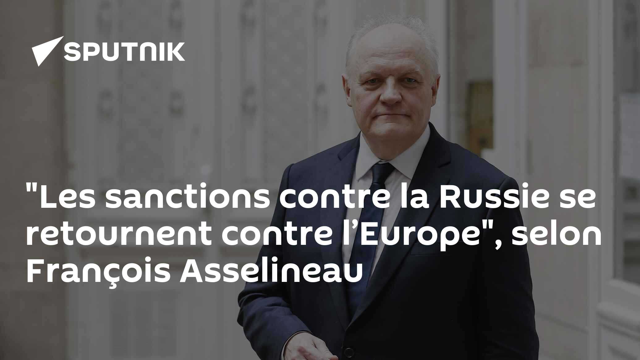 "Les sanctions contre la Russie se retournent contre l’Europe", selon François Asselineau