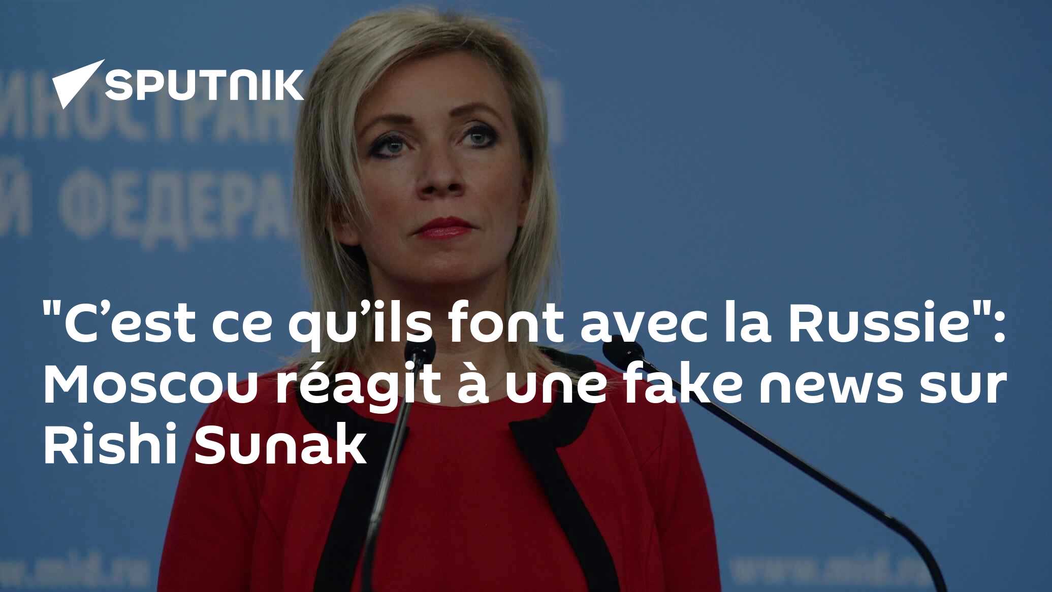 "C’est ce qu’ils font avec la Russie": Moscou réagit à une fake news sur Rishi Sunak