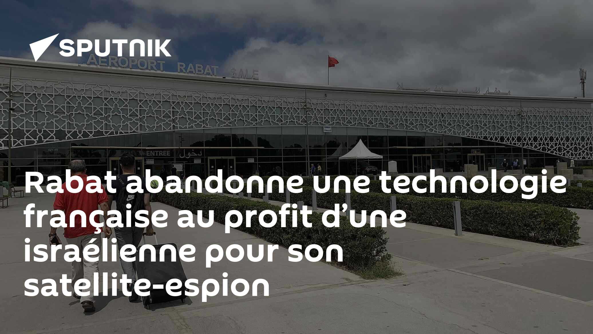 Rabat abandonne une technologie française au profit d’une israélienne pour son satellite-espion