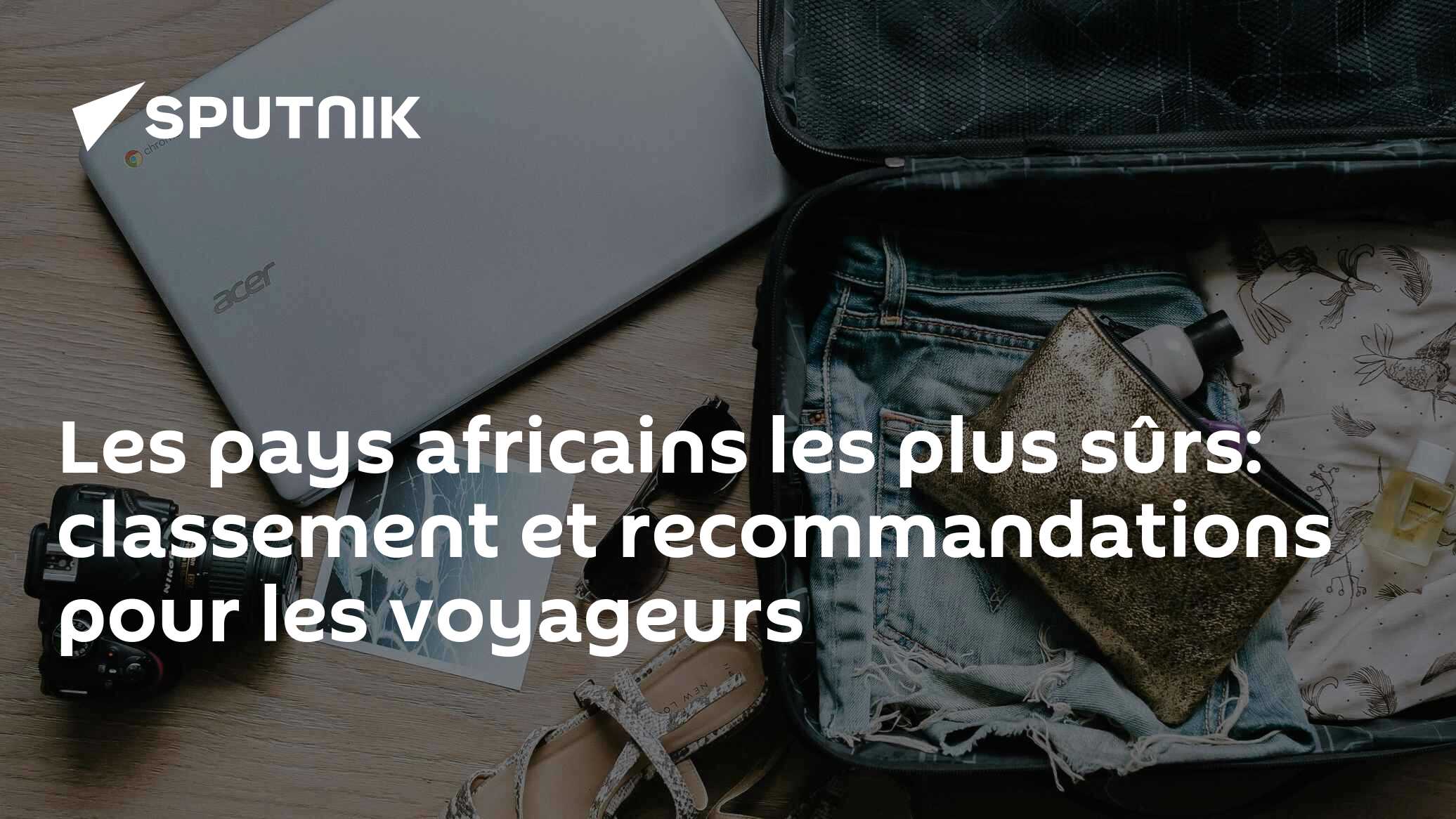 Les pays africains les plus sûrs classement et pour les voyageurs
