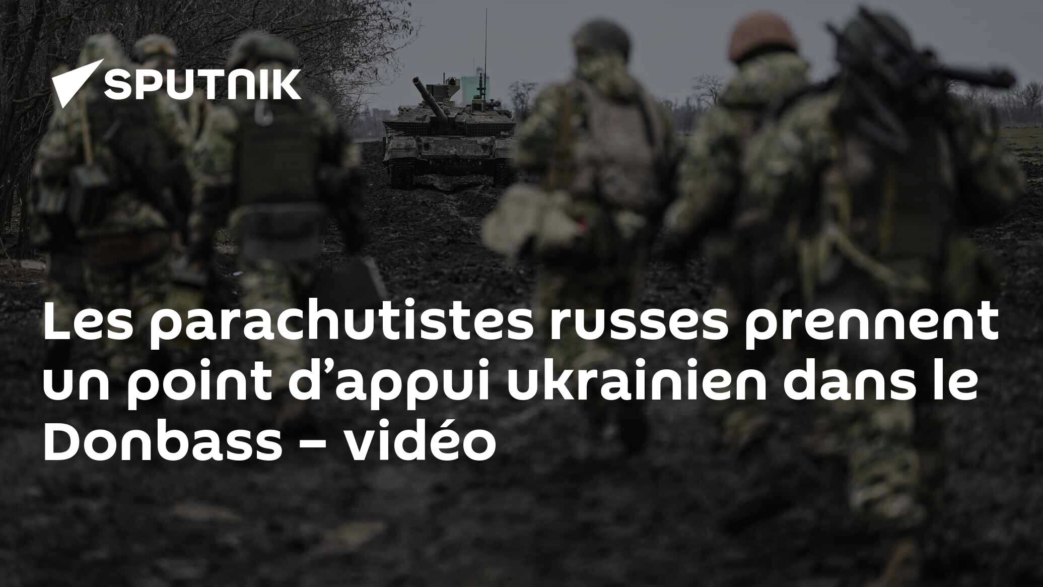 Les parachutistes russes prennent un point d’appui ukrainien dans le Donbass – vidéo