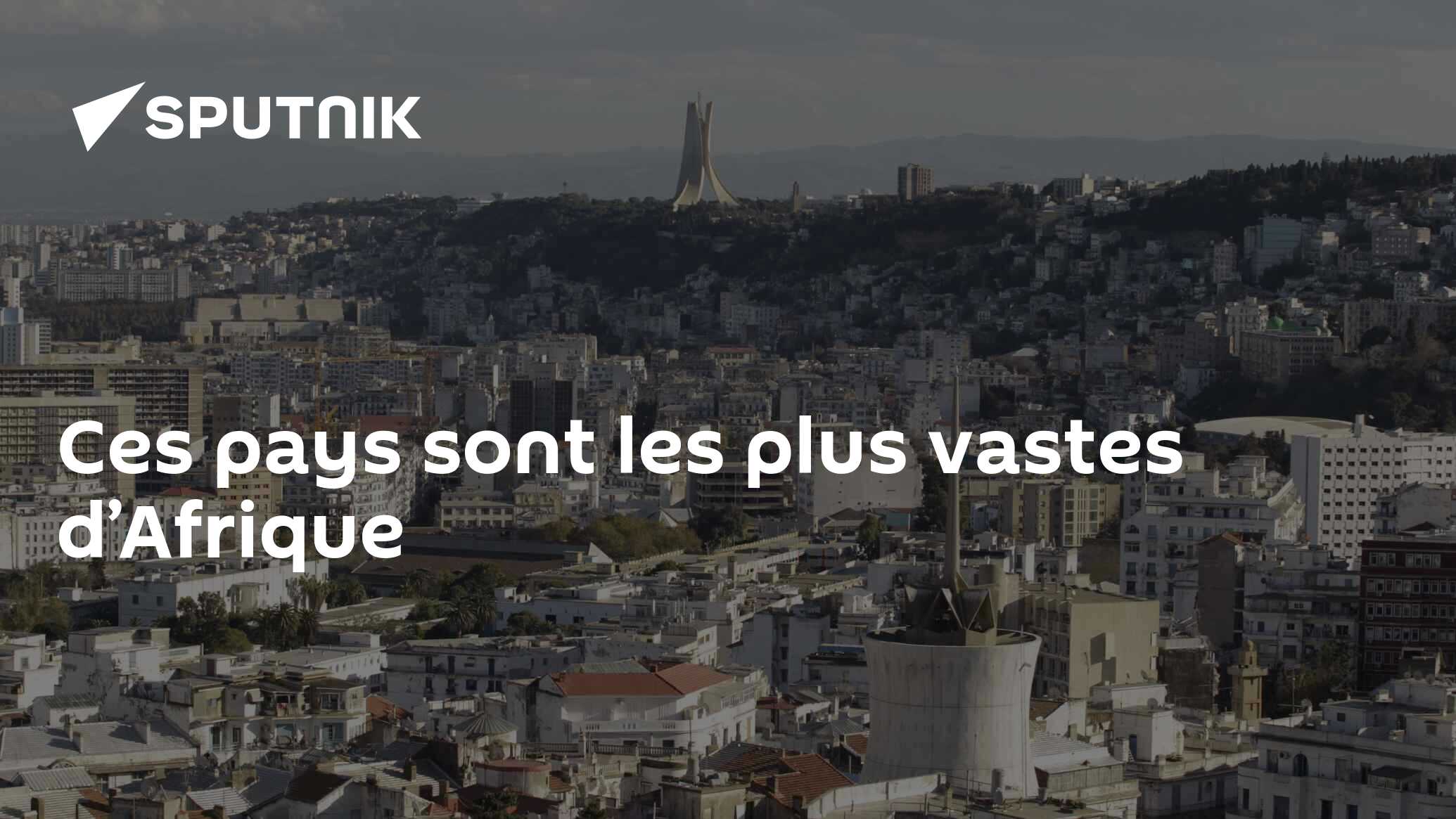 Ces pays sont les plus vastes d’Afrique