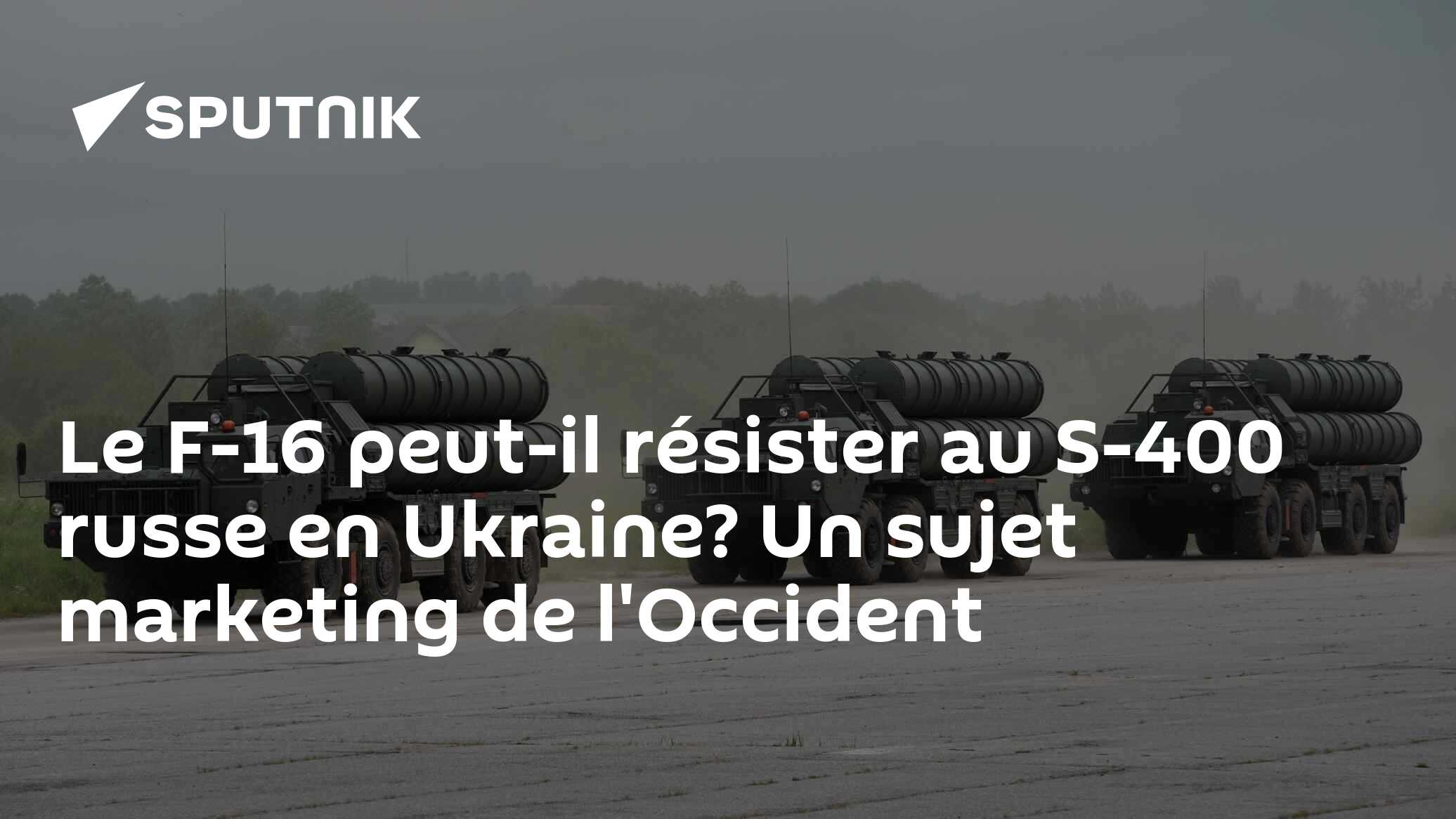 Le F-16 peut-il résister au S-400 russe en Ukraine? Un sujet marketing de l'Occident