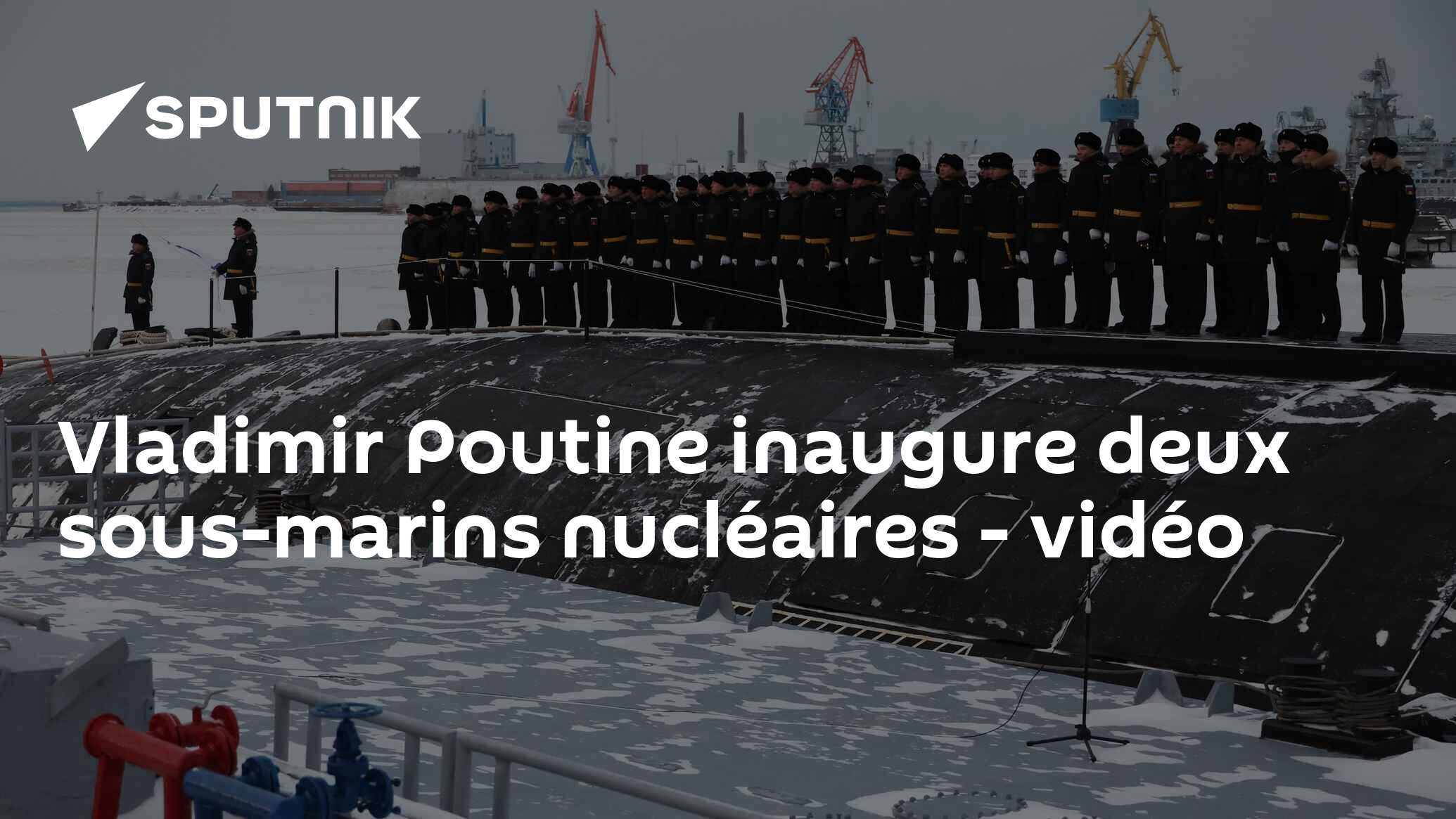 Vladimir Poutine inaugure deux sous-marins nucléaires - vidéo