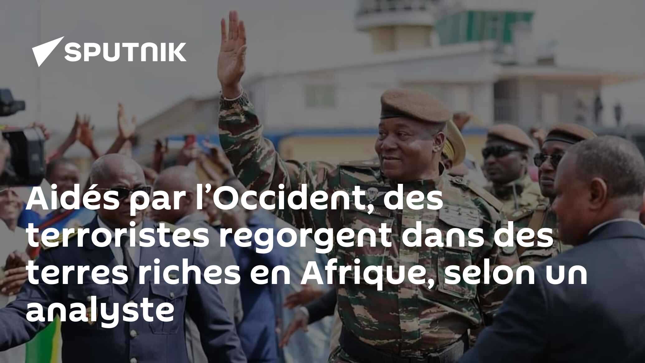 Aidés par l’Occident, des terroristes regorgent dans des terres riches en Afrique, selon un analyste
