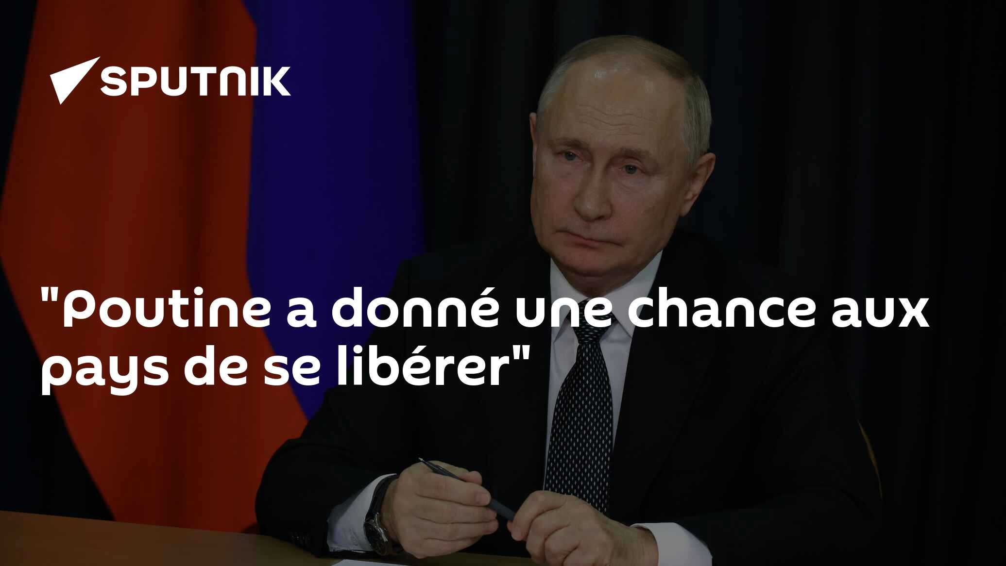 "Poutine a donné une chance aux pays de se libérer"