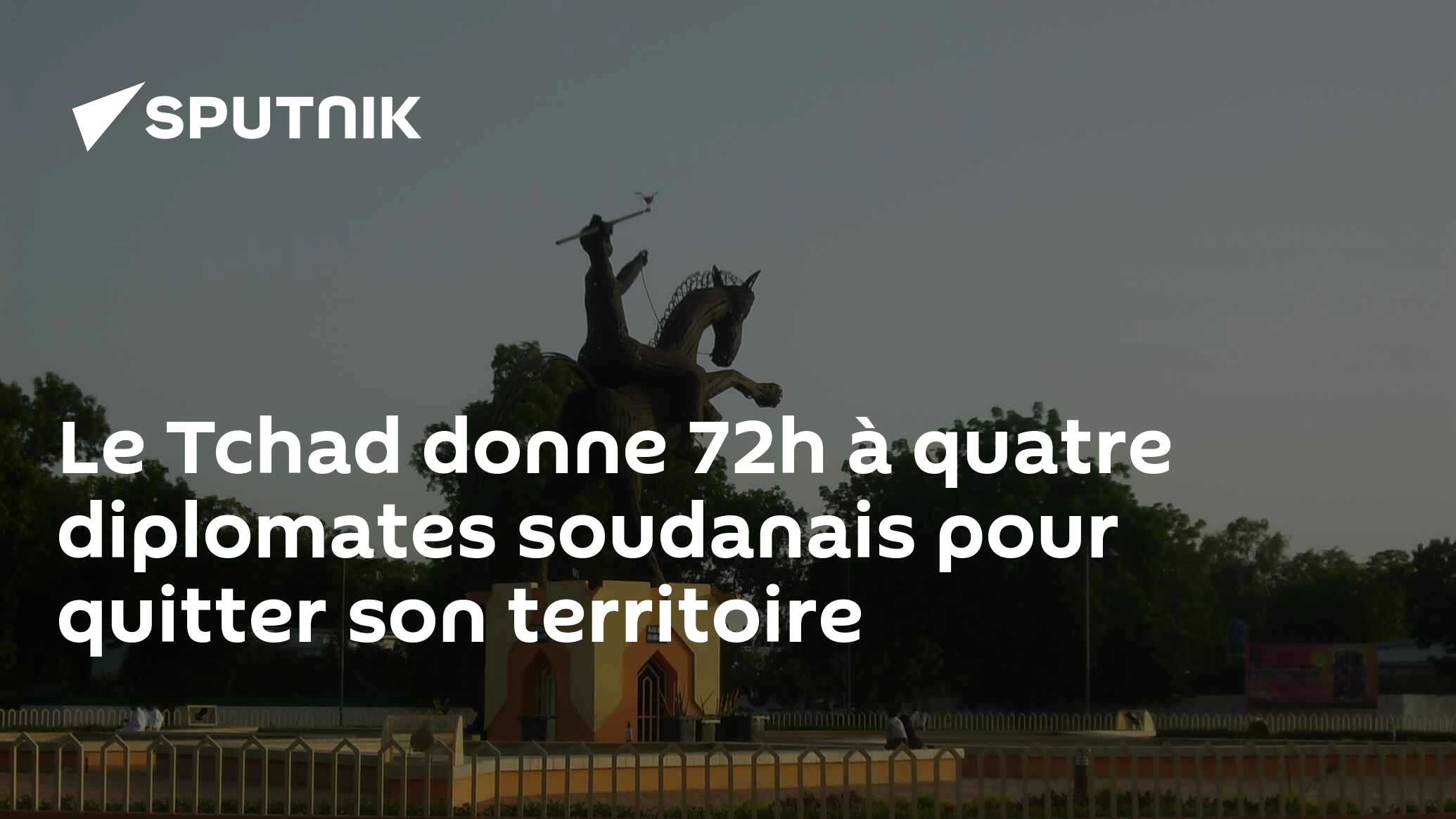 Le Tchad donne 72h à quatre diplomates soudanais pour quitter son territoire