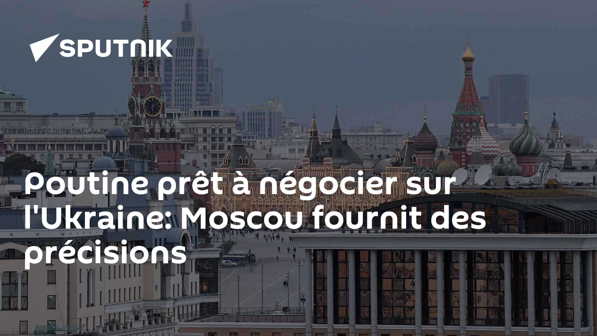Poutine prêt à négocier sur l'Ukraine: Moscou fournit des précisions