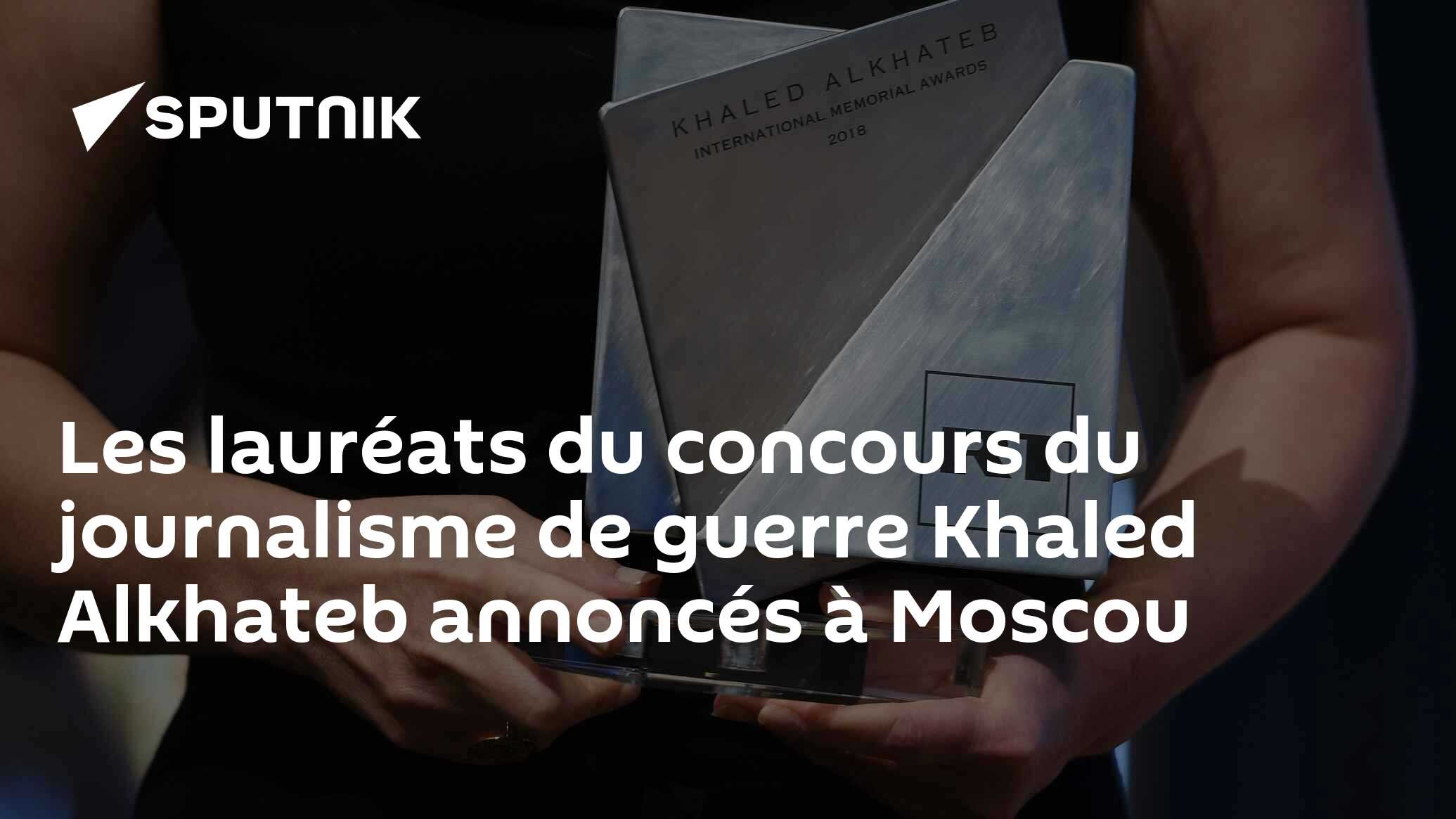 Les lauréats du concours du journalisme de guerre Khaled Alkhateb annoncés à Moscou