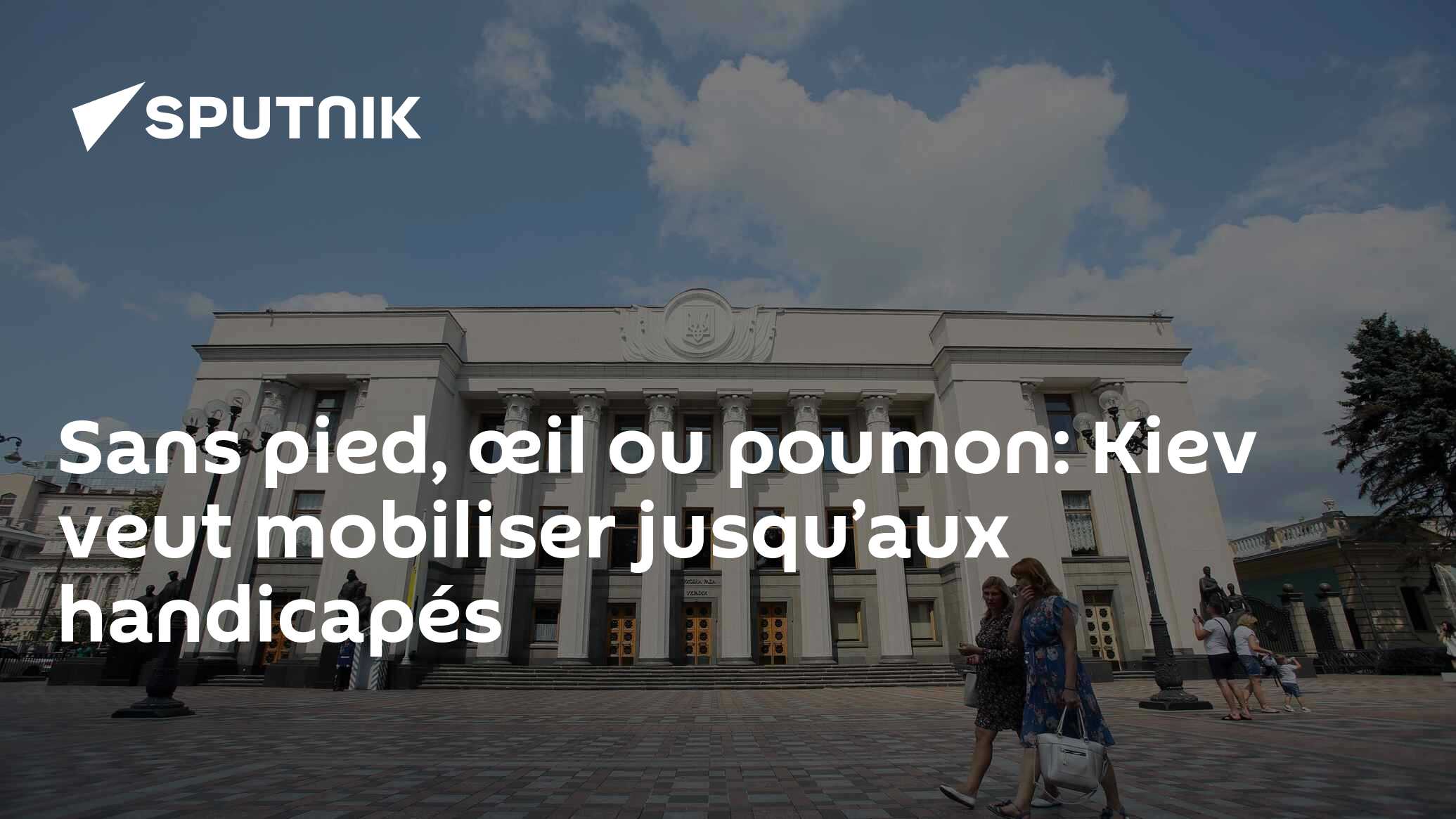 Sans pied, œil ou poumon: Kiev veut mobiliser jusqu’aux handicapés