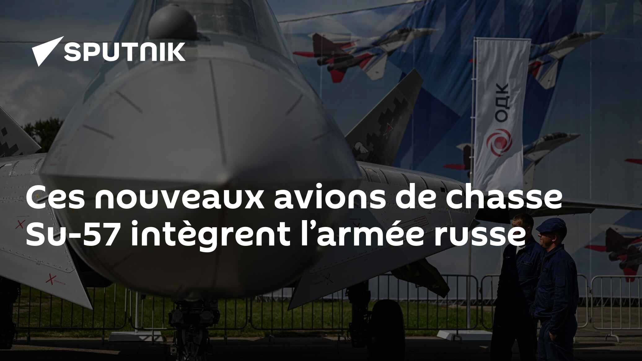 Ces nouveaux avions de chasse Su-57 intègrent l’armée russe