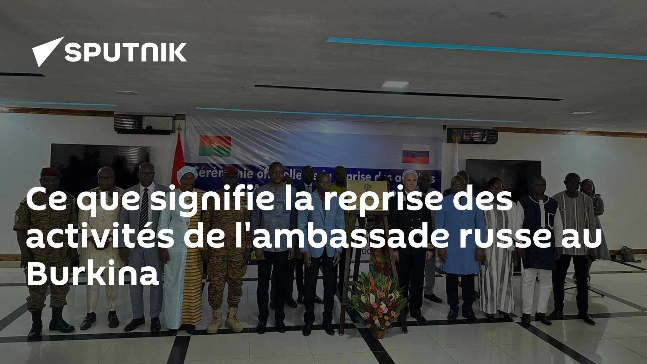 Ce que signifie la reprise des activités de l'ambassade russe au Burkina