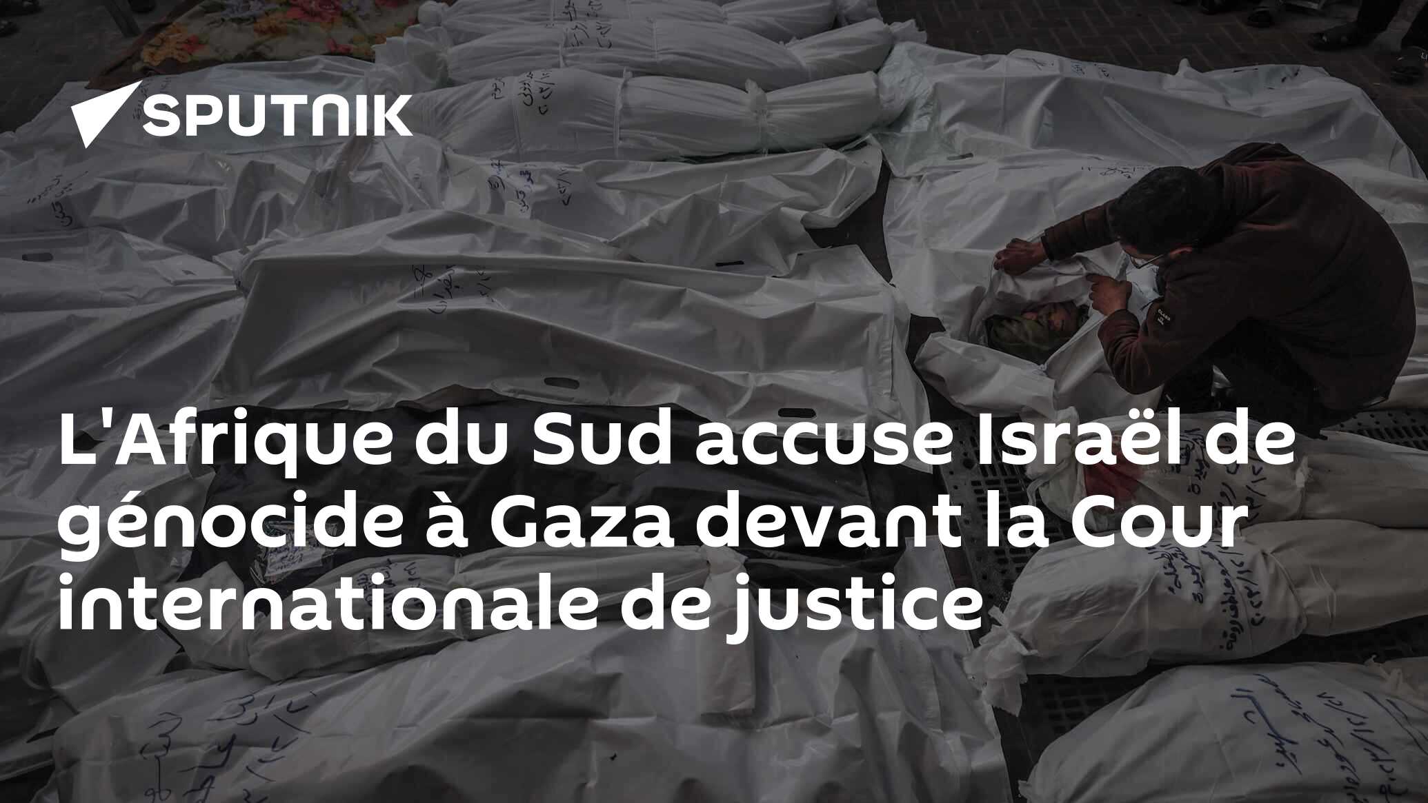 L'Afrique Du Sud Accuse Israël De Génocide à Gaza Devant La Cour ...