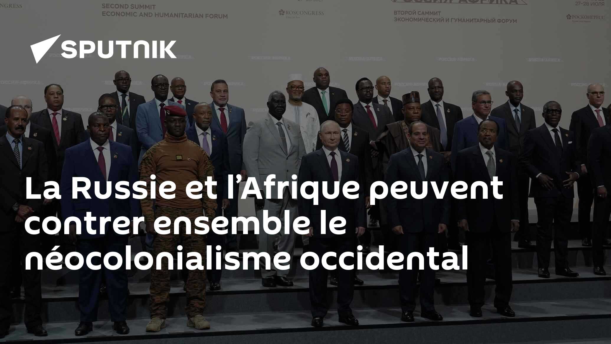 La Russie et l’Afrique peuvent contrer ensemble le néocolonialisme occidental