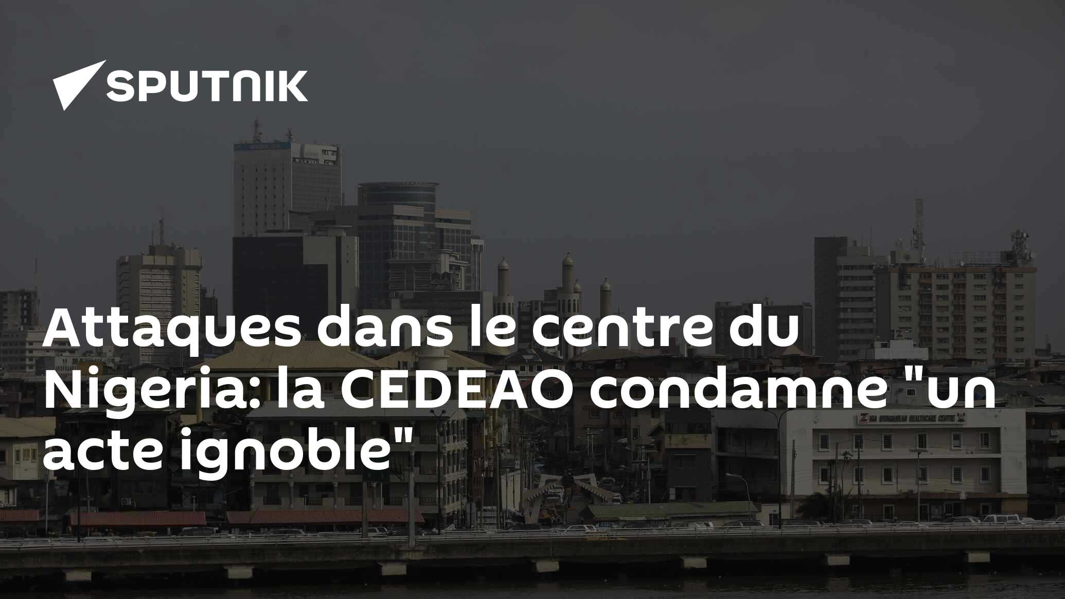 Attaques dans le centre du Nigeria: la CEDEAO condamne "un acte ignoble"