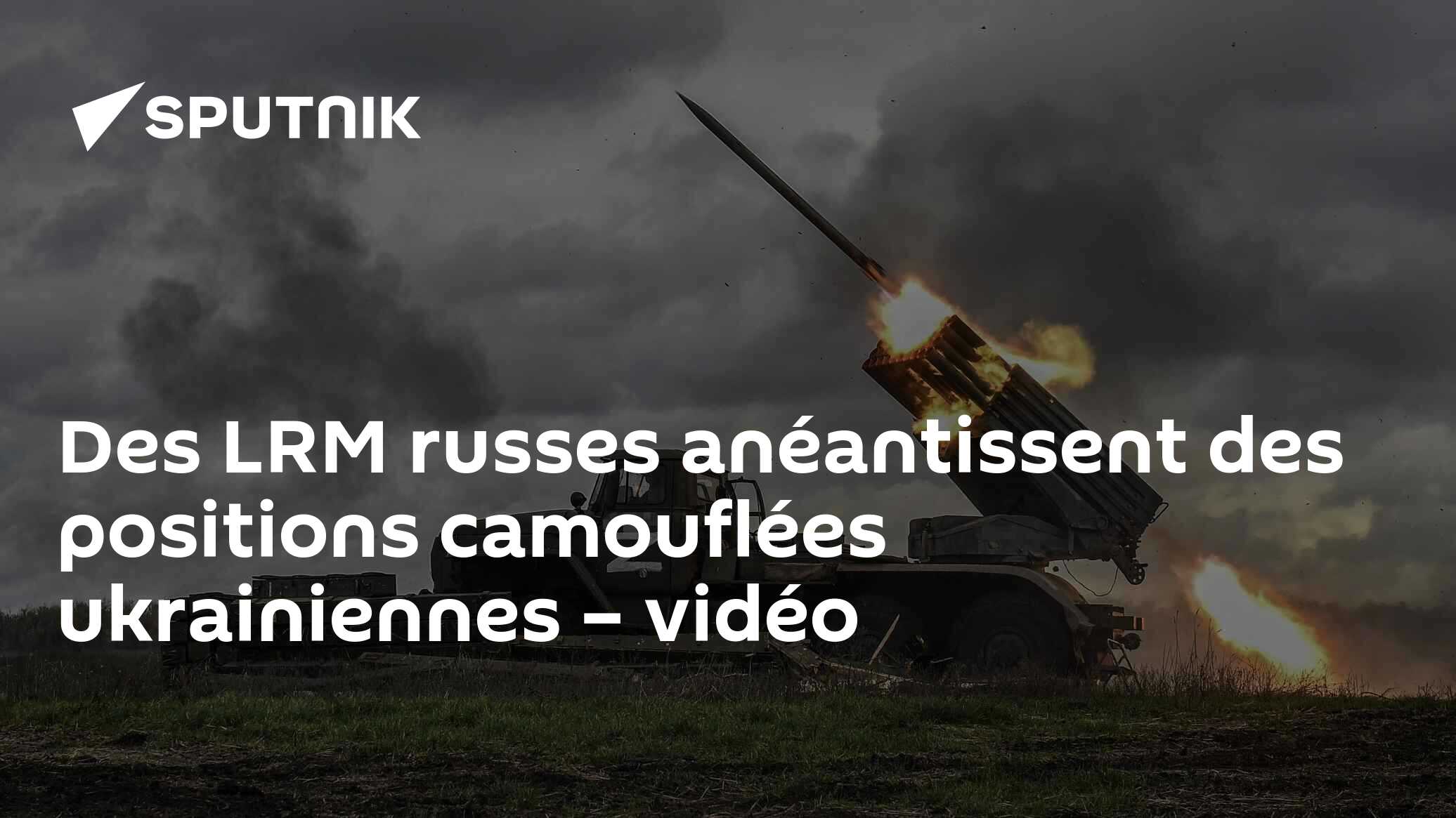 Des LRM russes anéantissent des positions camouflées ukrainiennes – vidéo