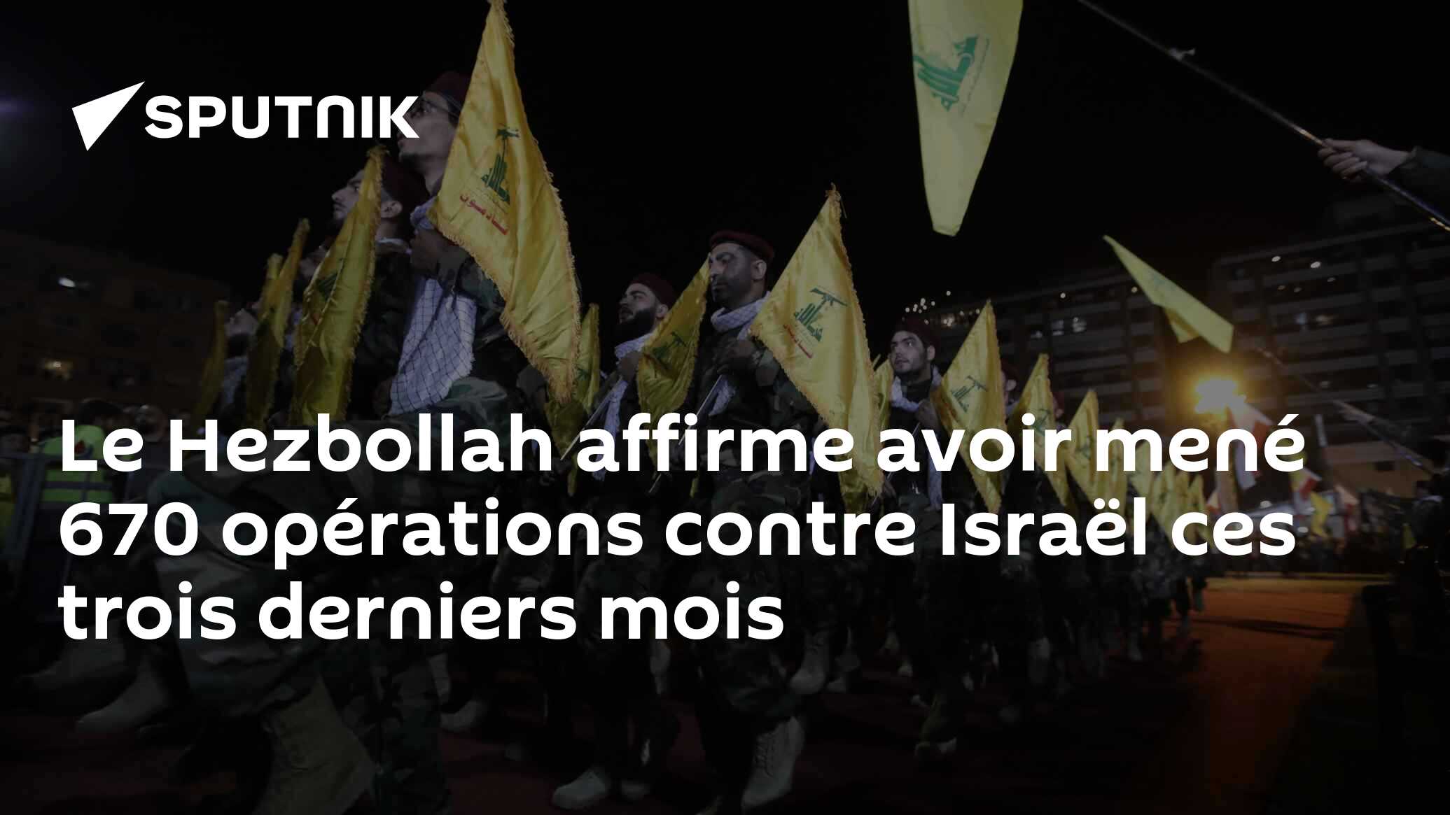 Le Hezbollah Affirme Avoir Mené 670 Opérations Contre Israël Ces Trois ...