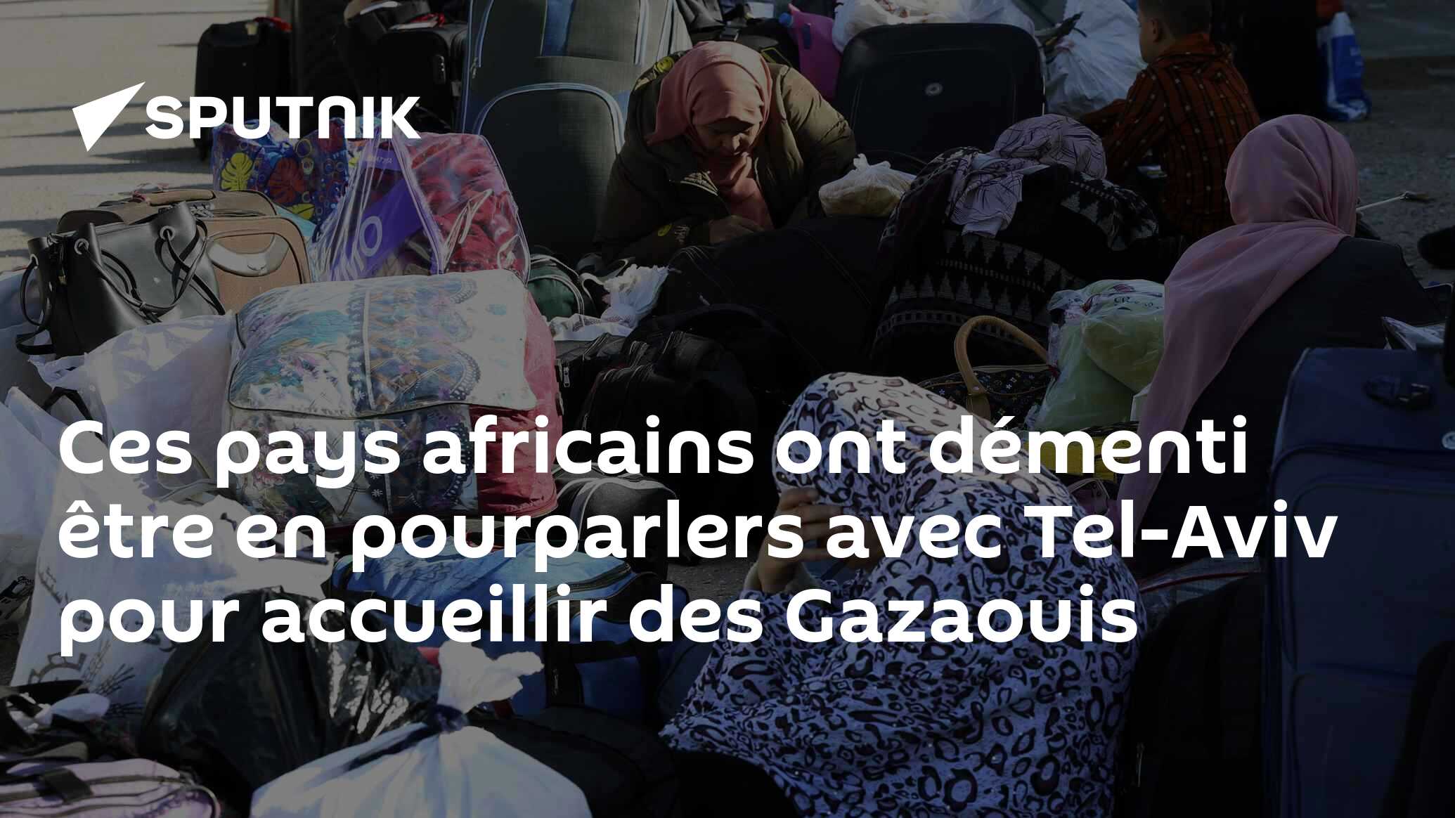 Ces pays africains ont démenti être en pourparlers avec Tel-Aviv pour accueillir des Gazaouis