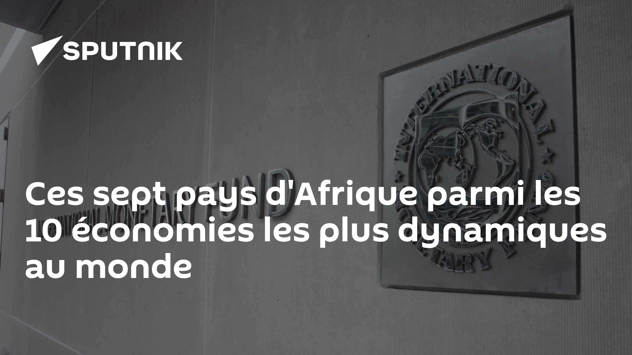Ces sept pays d'Afrique parmi les 10 économies les plus dynamiques au monde