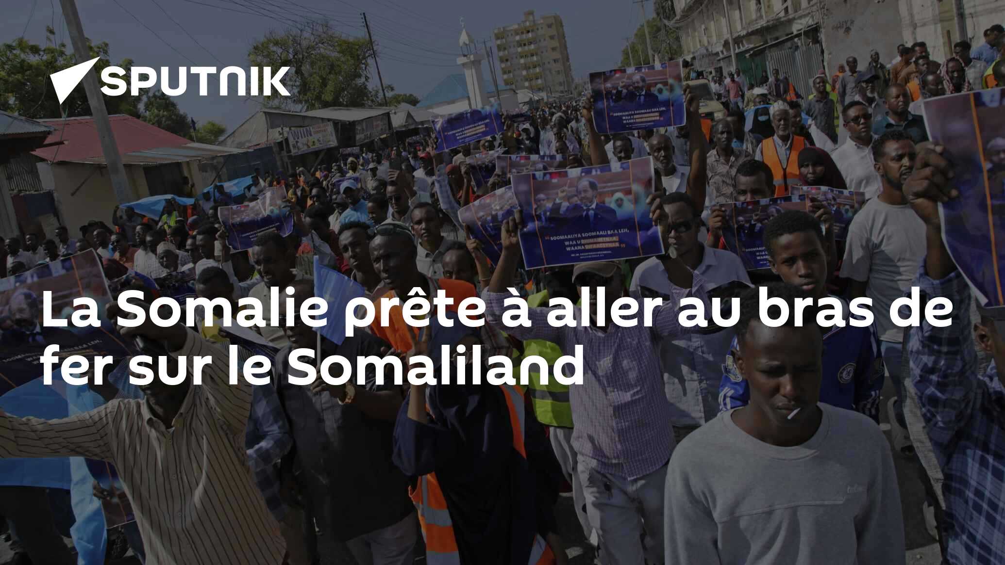 La Somalie prête à aller au bras de fer sur le Somaliland