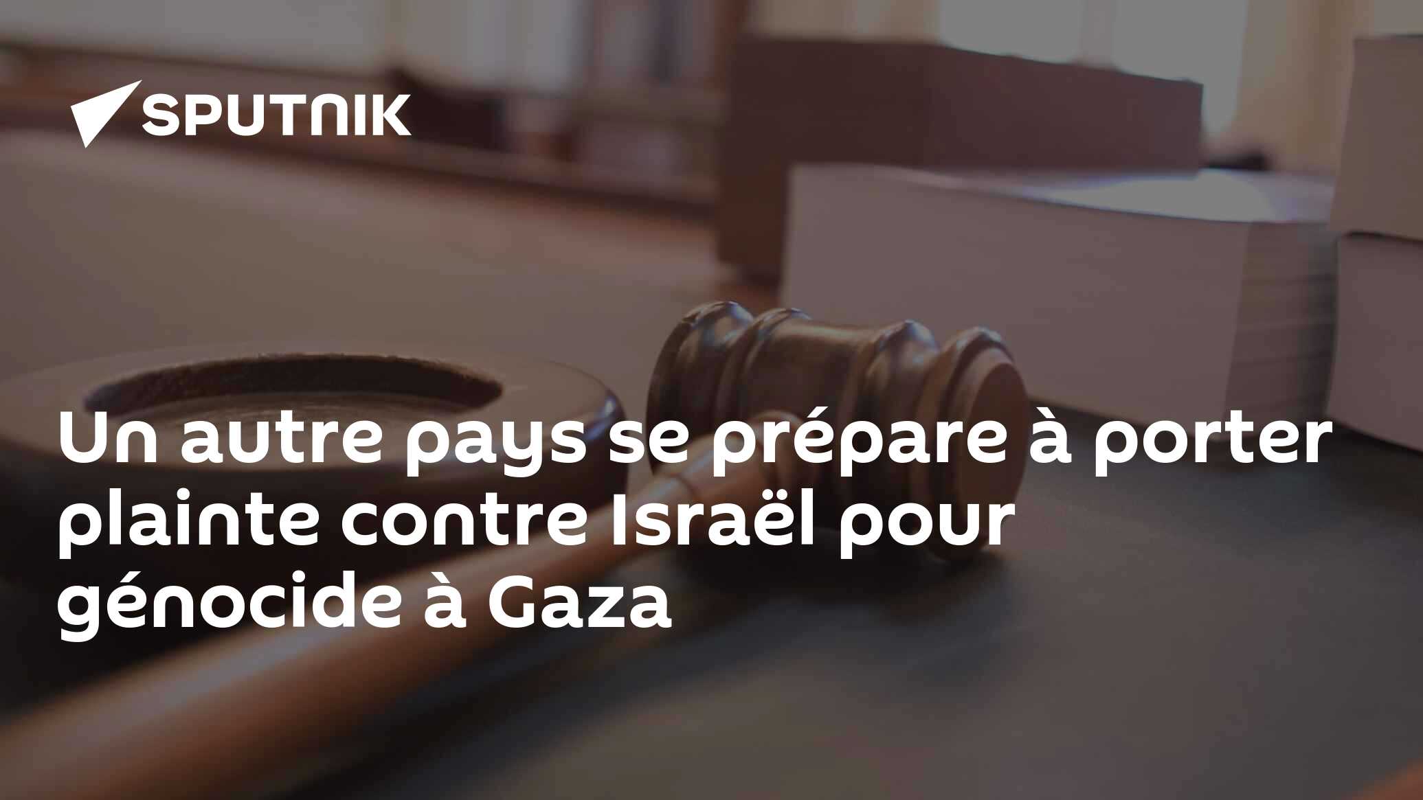 Un Autre Pays Se Prépare à Porter Plainte Contre Israël Pour Génocide à ...