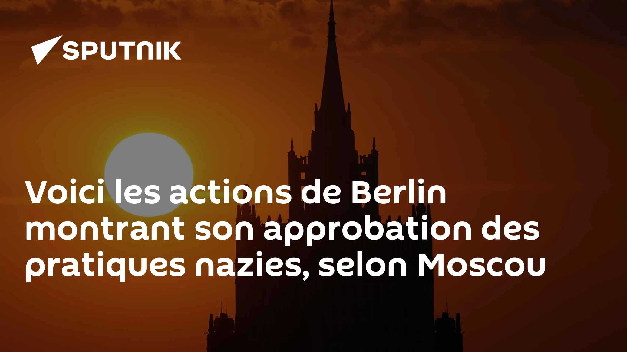 Voici les actions de Berlin montrant son approbation des pratiques nazies, selon Moscou
