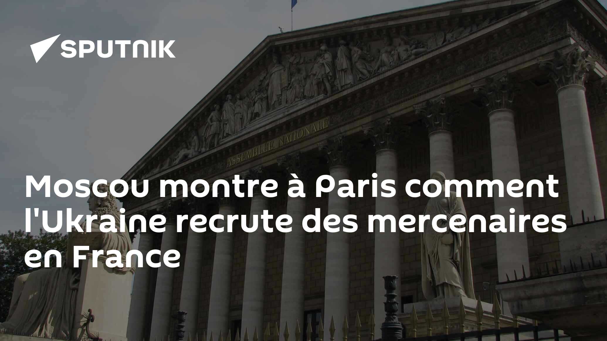 Moscou montre à Paris comment l'Ukraine recrute des mercenaires en France