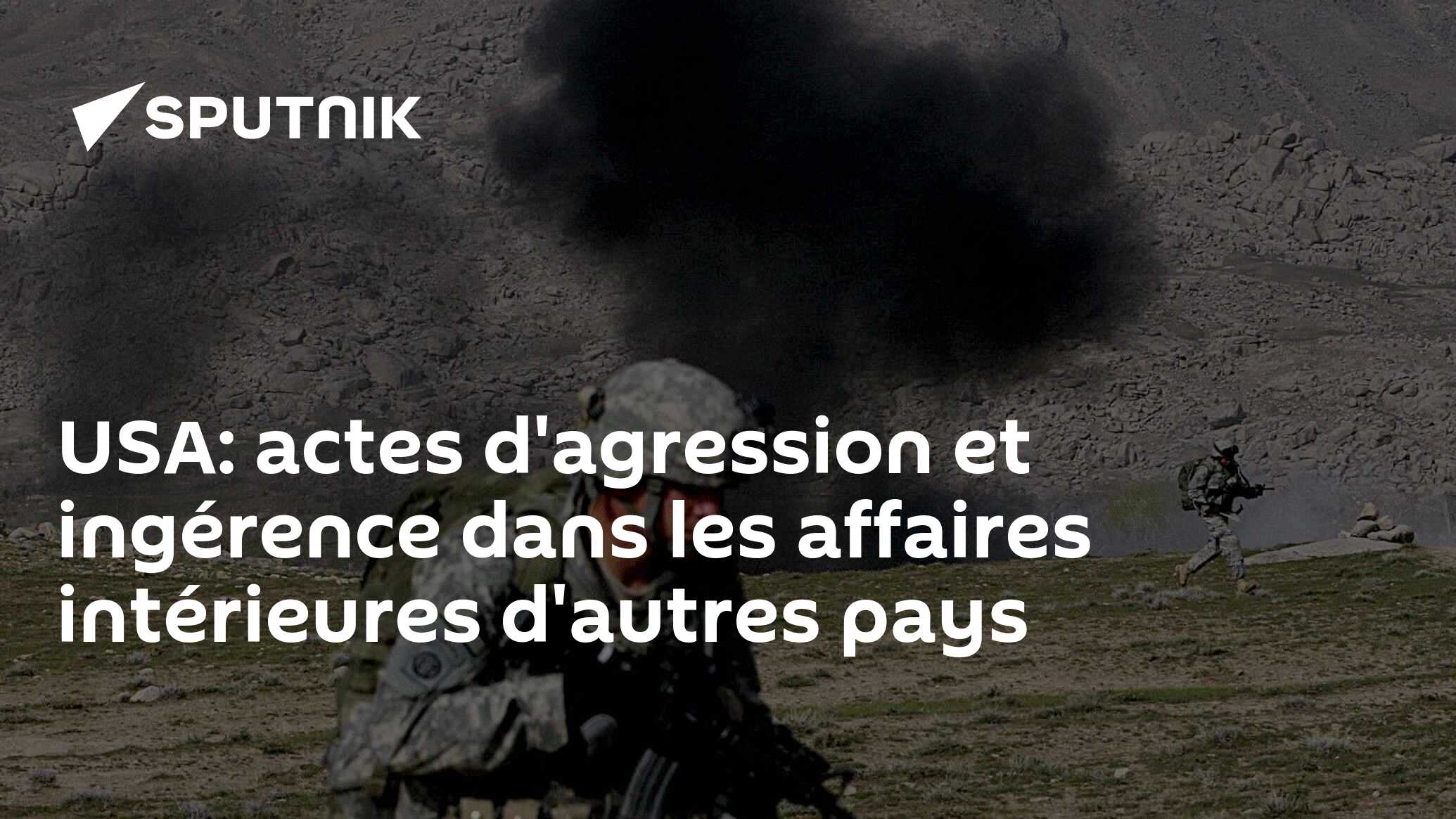 USA: actes d'agression et ingérence dans les affaires intérieures d'autres pays