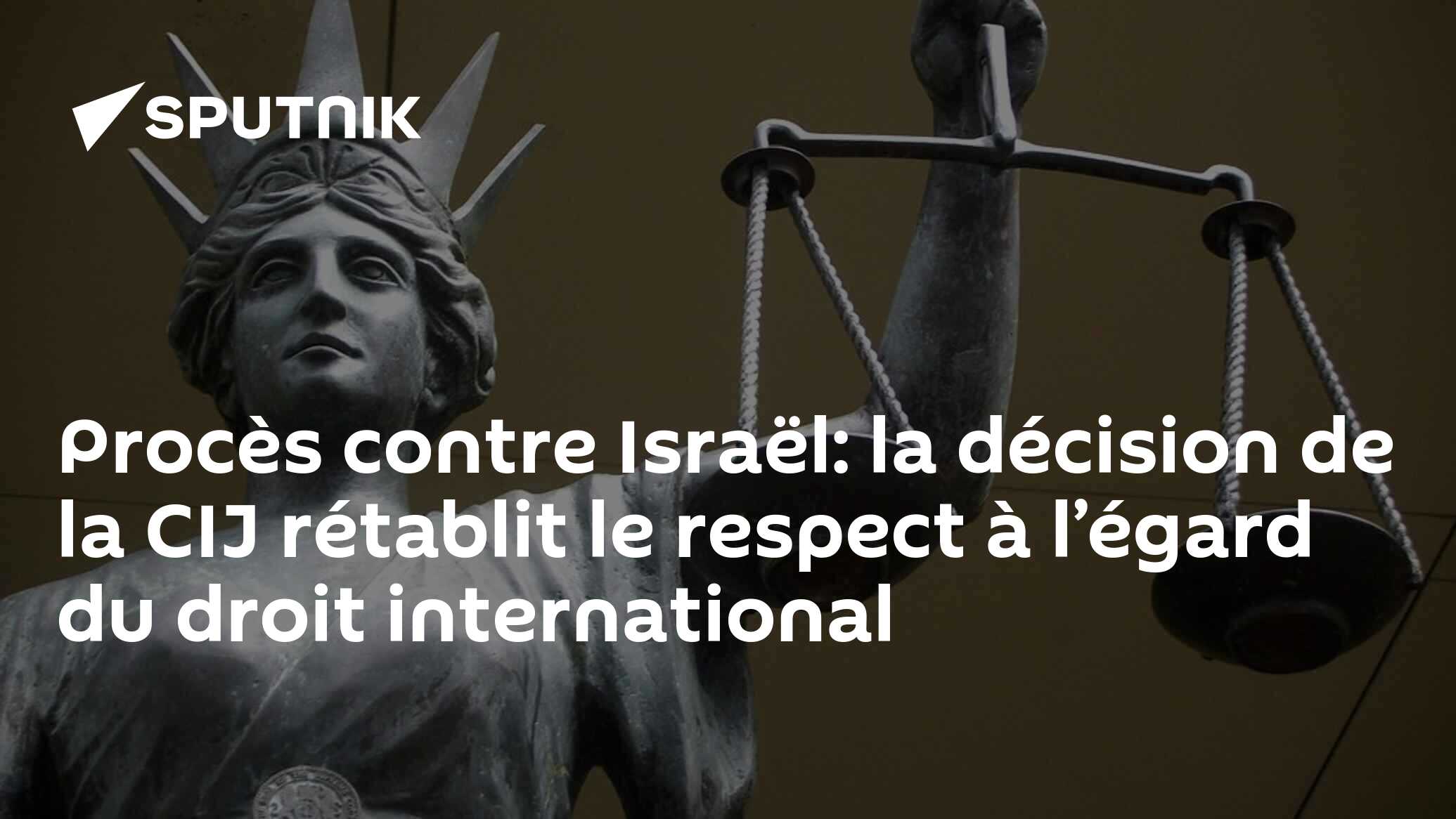 Procès contre Israël: la décision de la CIJ rétablit le respect à l’égard du droit international
