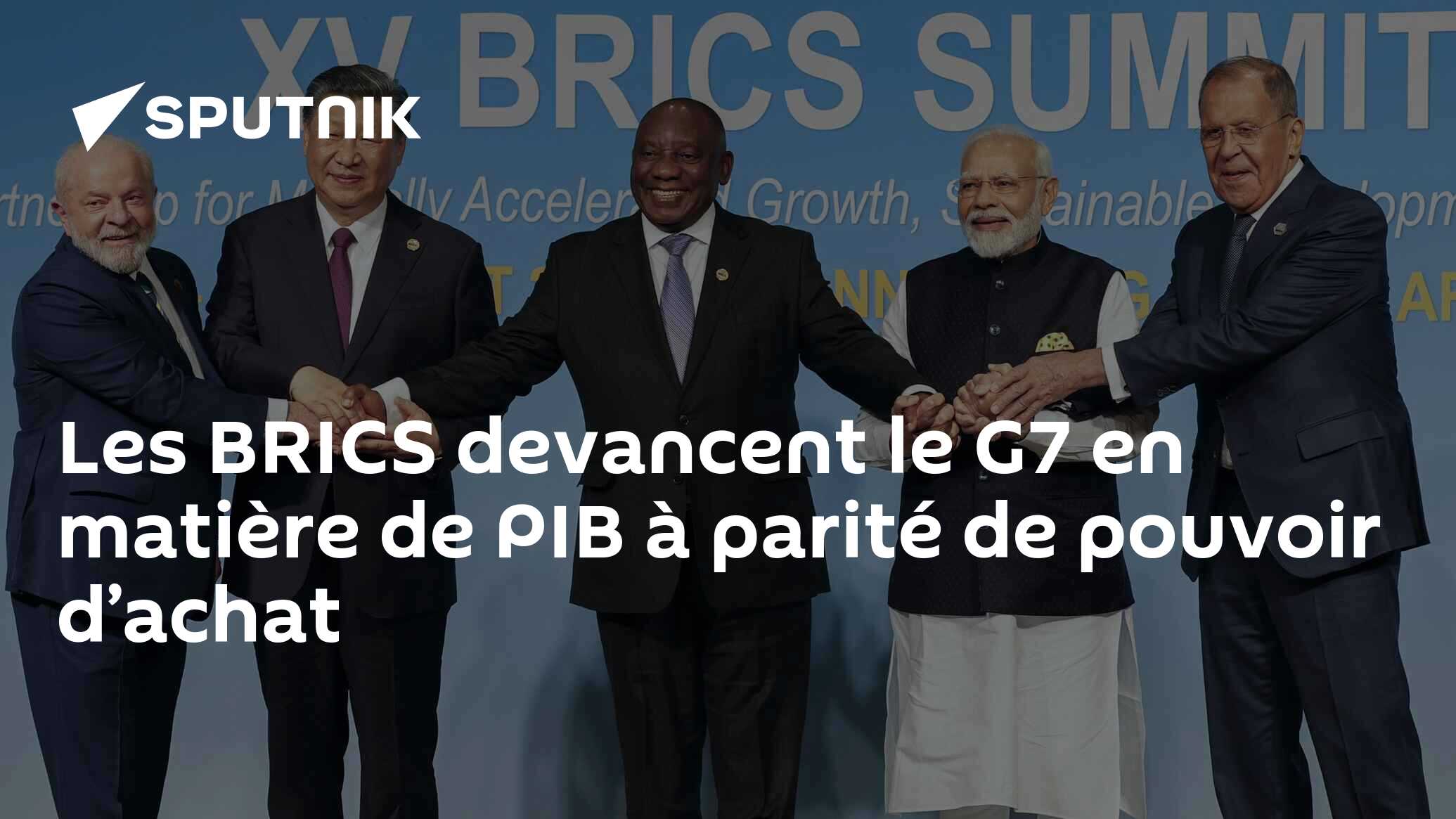 Les BRICS devancent le G7 en matière de PIB à parité de pouvoir d’achat
