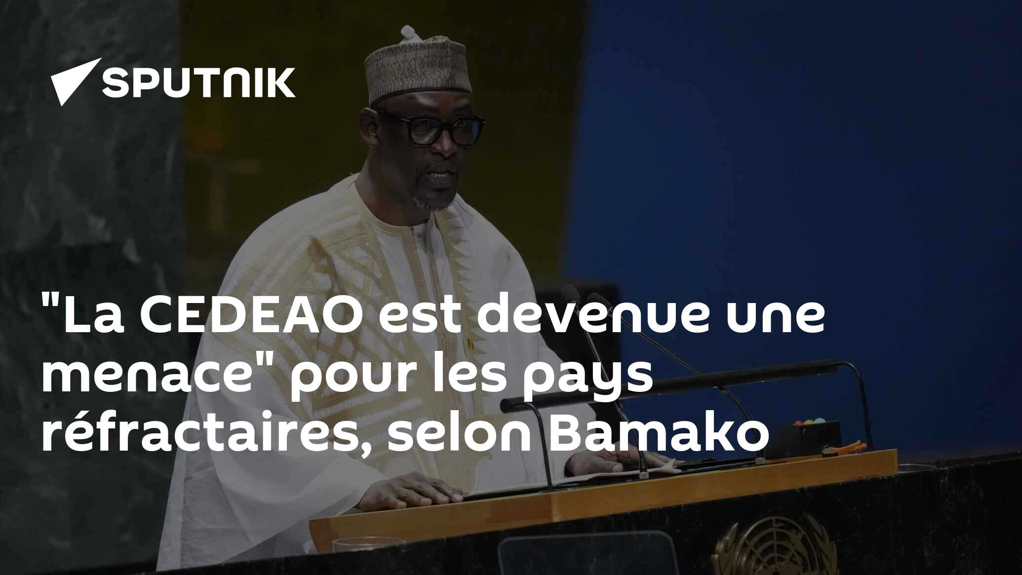 "La CEDEAO est devenue une menace" pour les pays réfractaires, selon Bamako