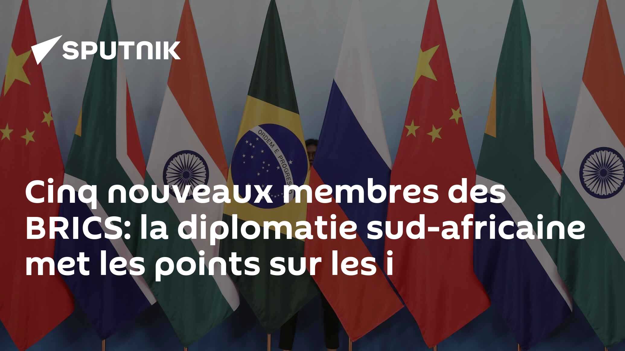 Cinq Nouveaux Membres Des BRICS: La Diplomatie Sud-africaine Met Les ...